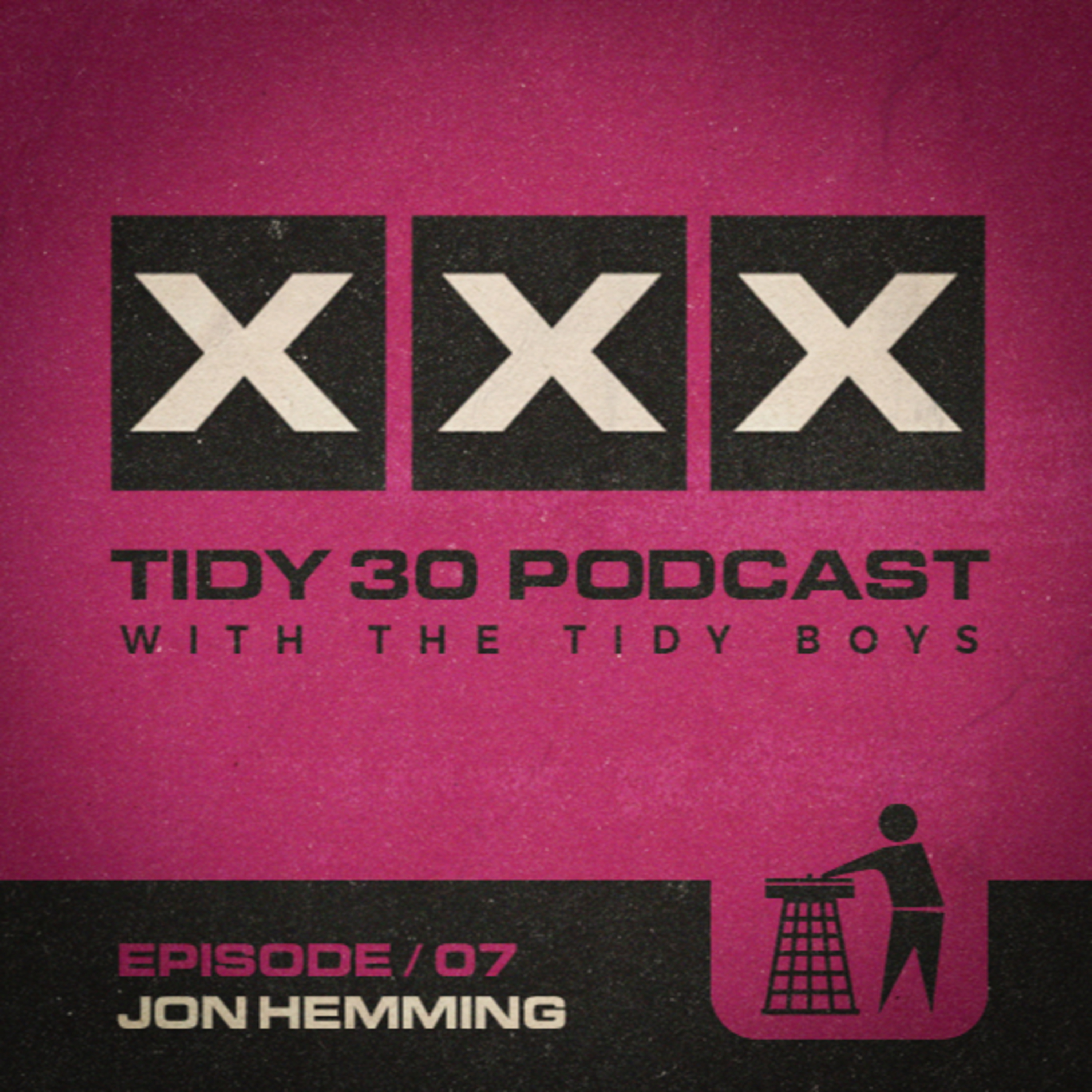 Tidy 30 Podcast Episode 07 - Jon Hemming & The Tidy Boys episode artwork