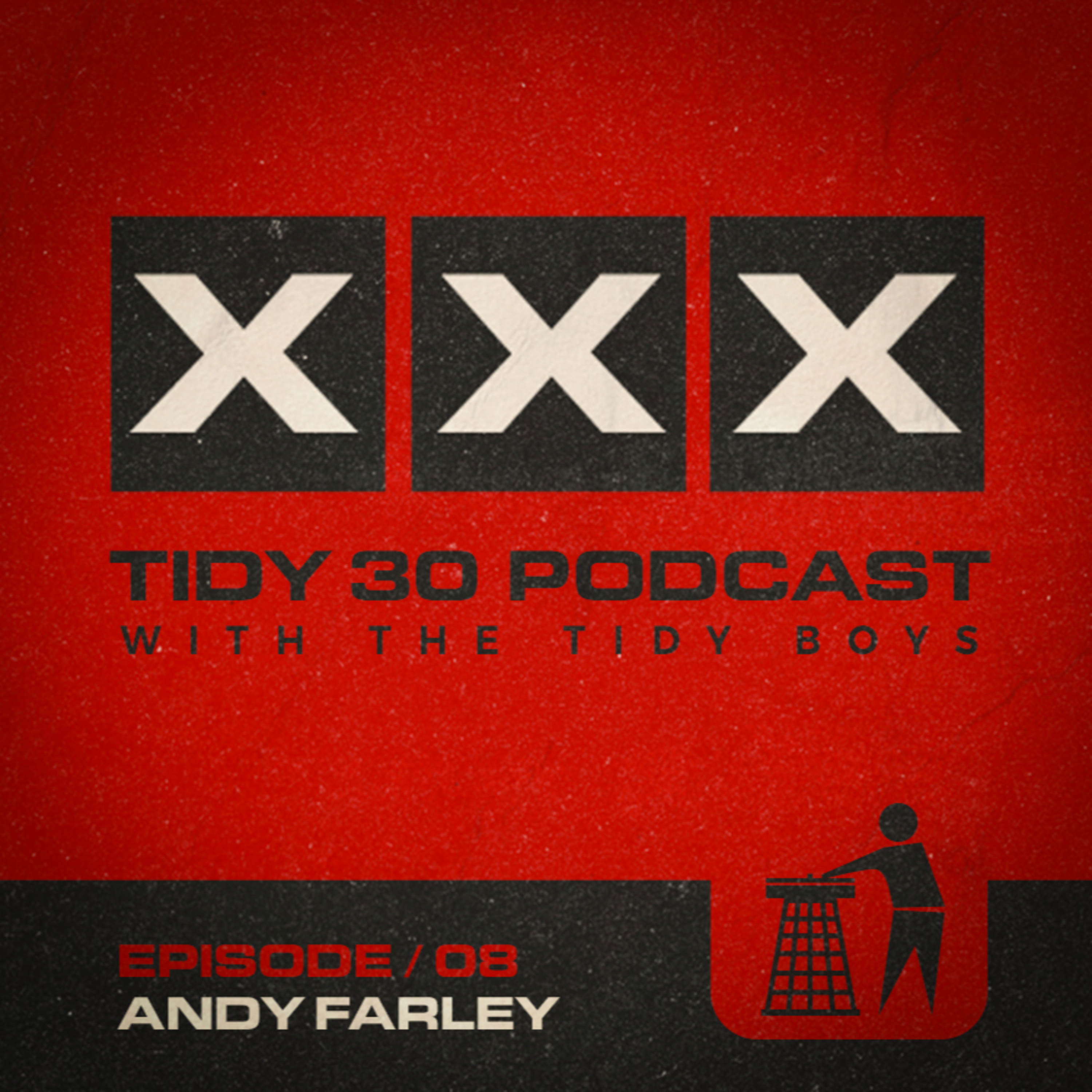 Tidy 30 Podcast Episode 08 - Andy Farley & The Tidy Boys episode artwork