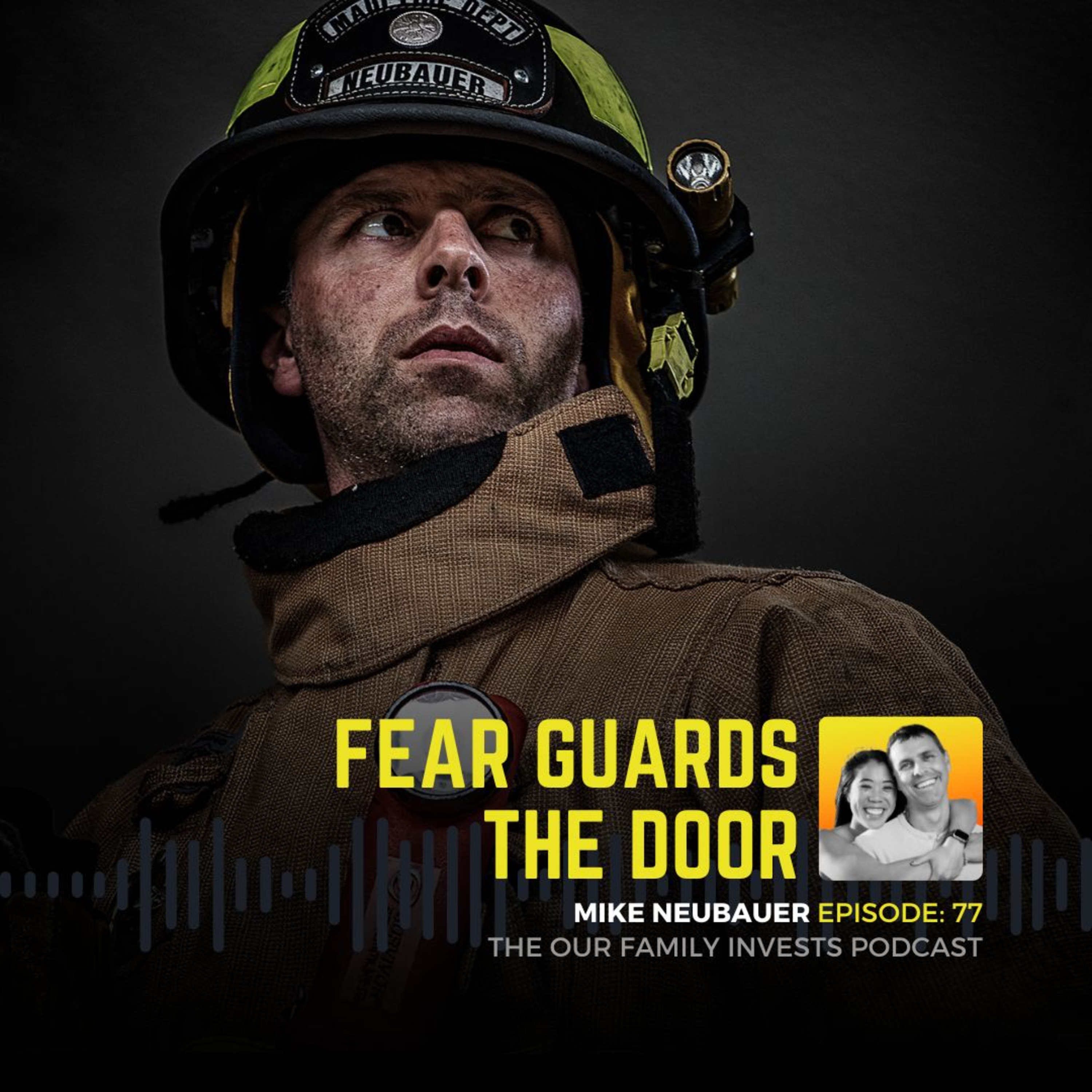 077: Fear Guards The Door - Mike Neubauer | Our Family Invests