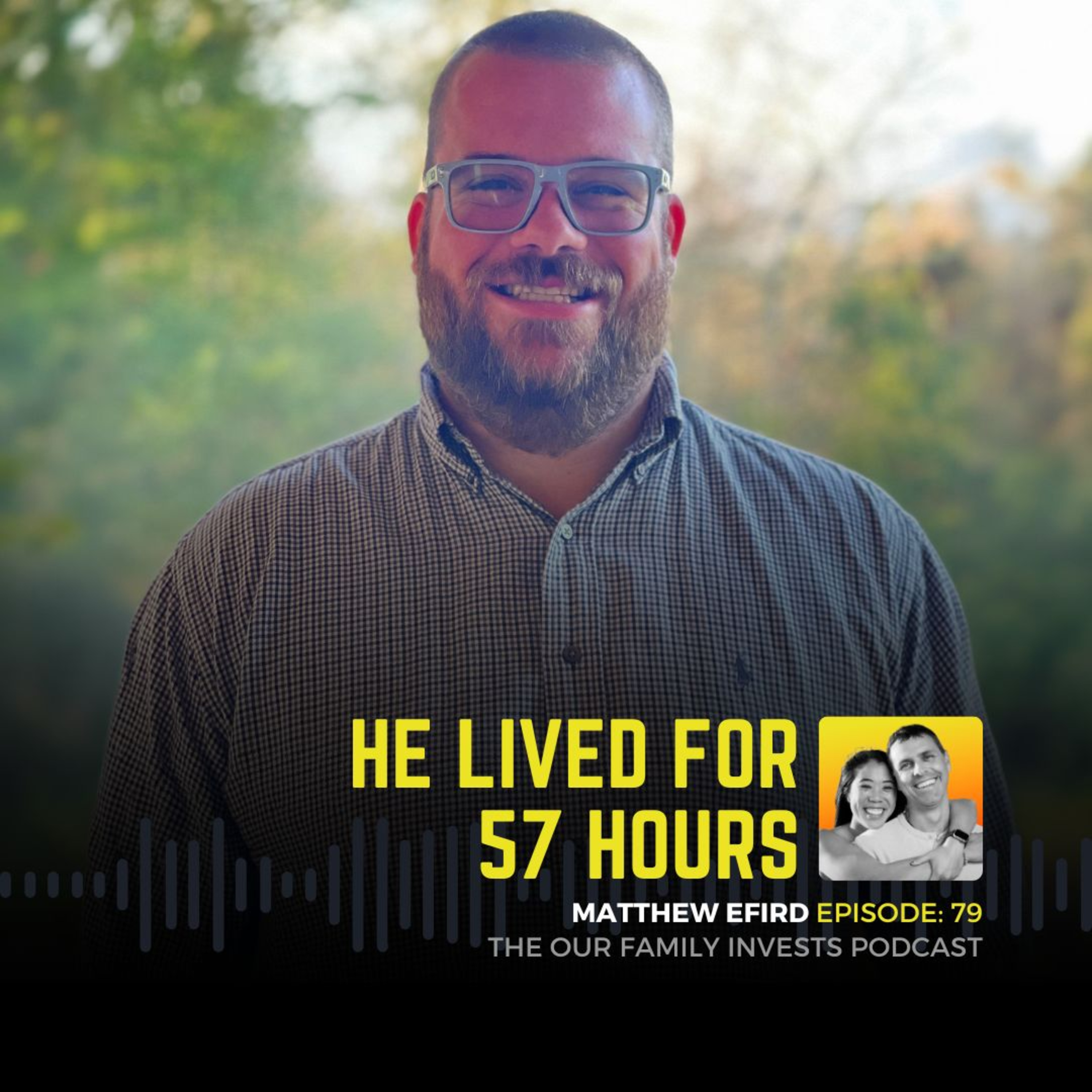 What Losing a Child Does to Your Marriage, Family, and Business - Matthew Efird | Our Family Invests Podcast (ep.79) episode artwork