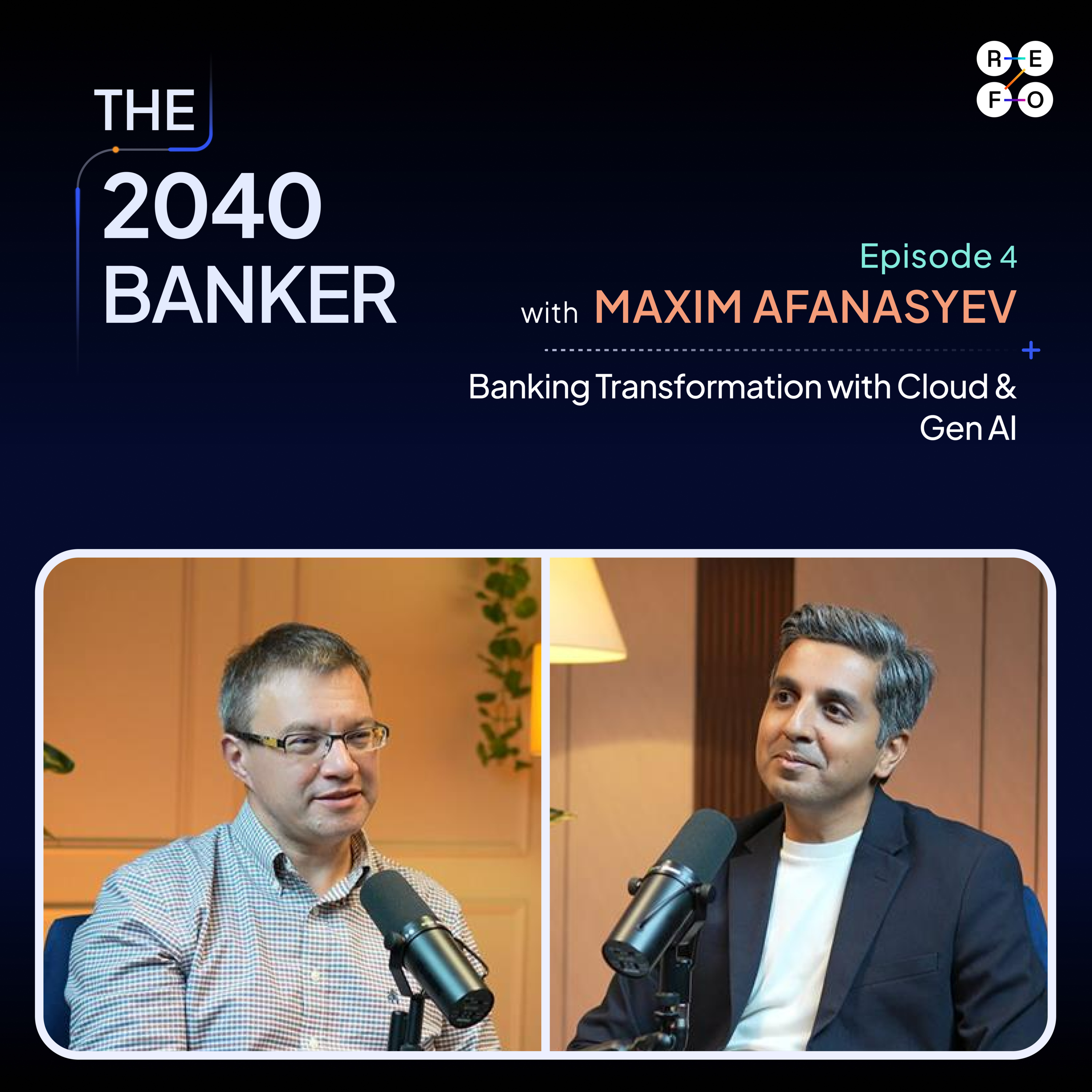 Banking Transformation with Cloud & Gen AI | The 2040 Banker | Ep#4 - Maxim Afanasyev episode artwork