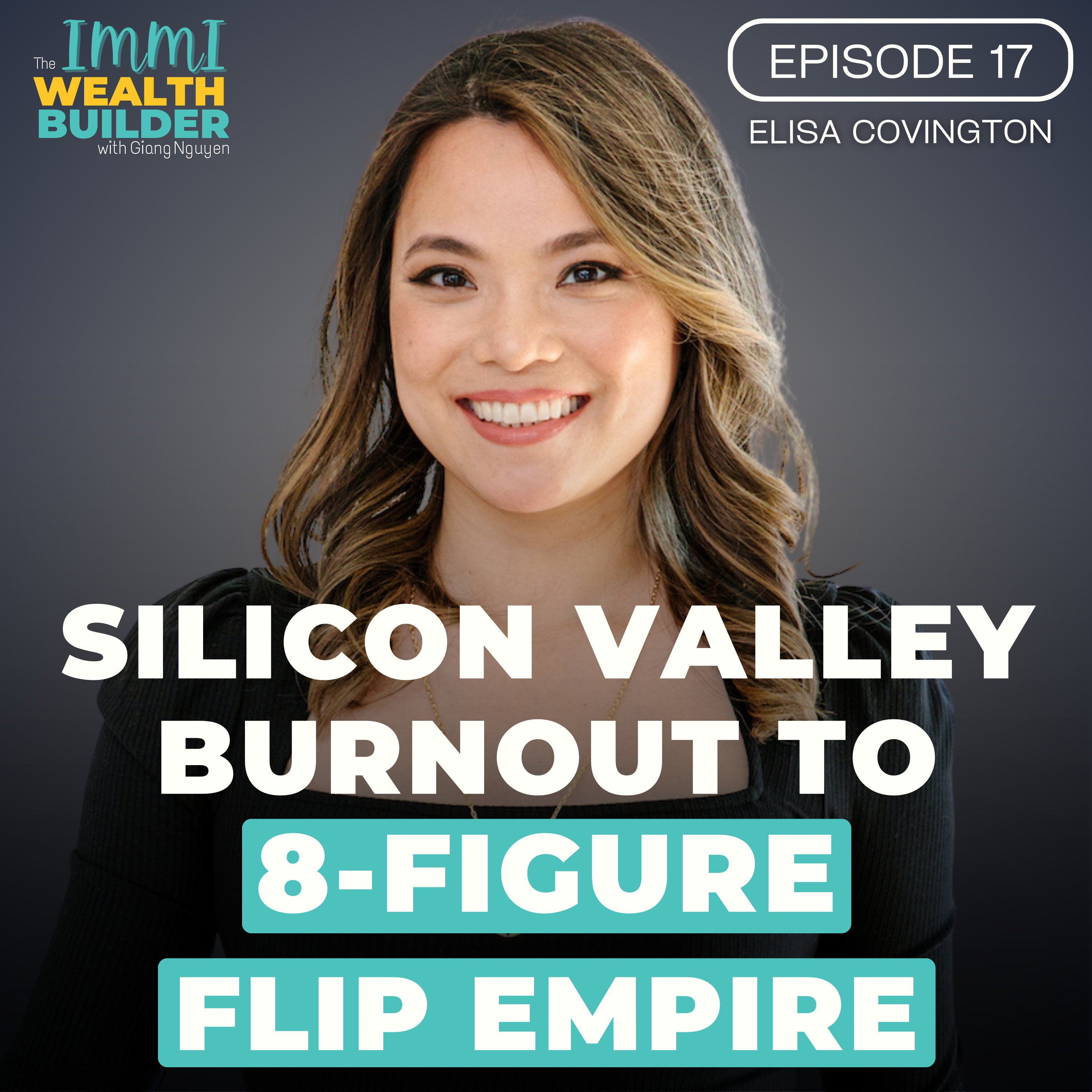 From Silicon Valley Burnout to 8-Figure Flip Empire | Elisa Covington