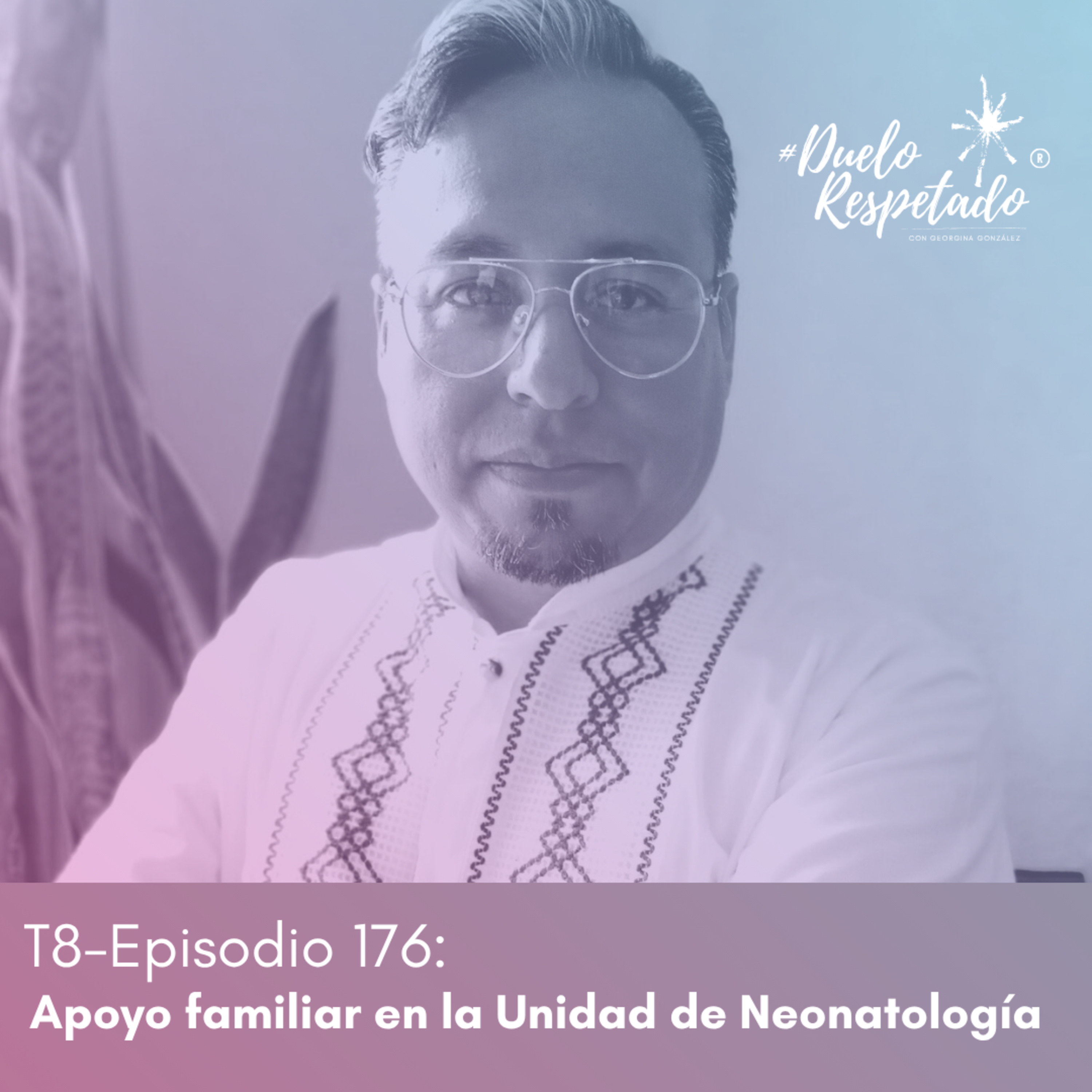 T8 Ep 176 Apoyo familiar en la Unidad de Neonatología