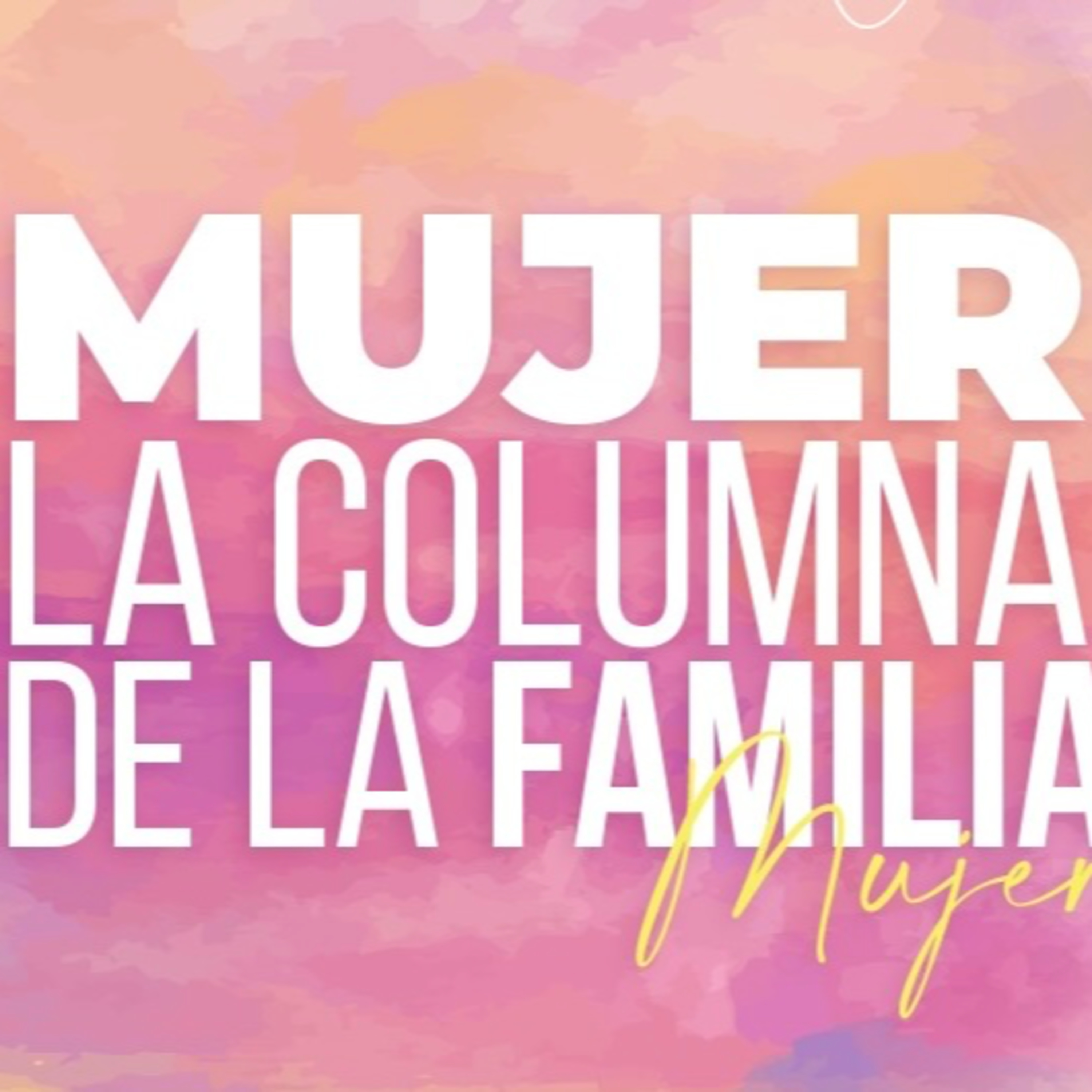 MUJER la Columna de la Familia | Paola Rovalino