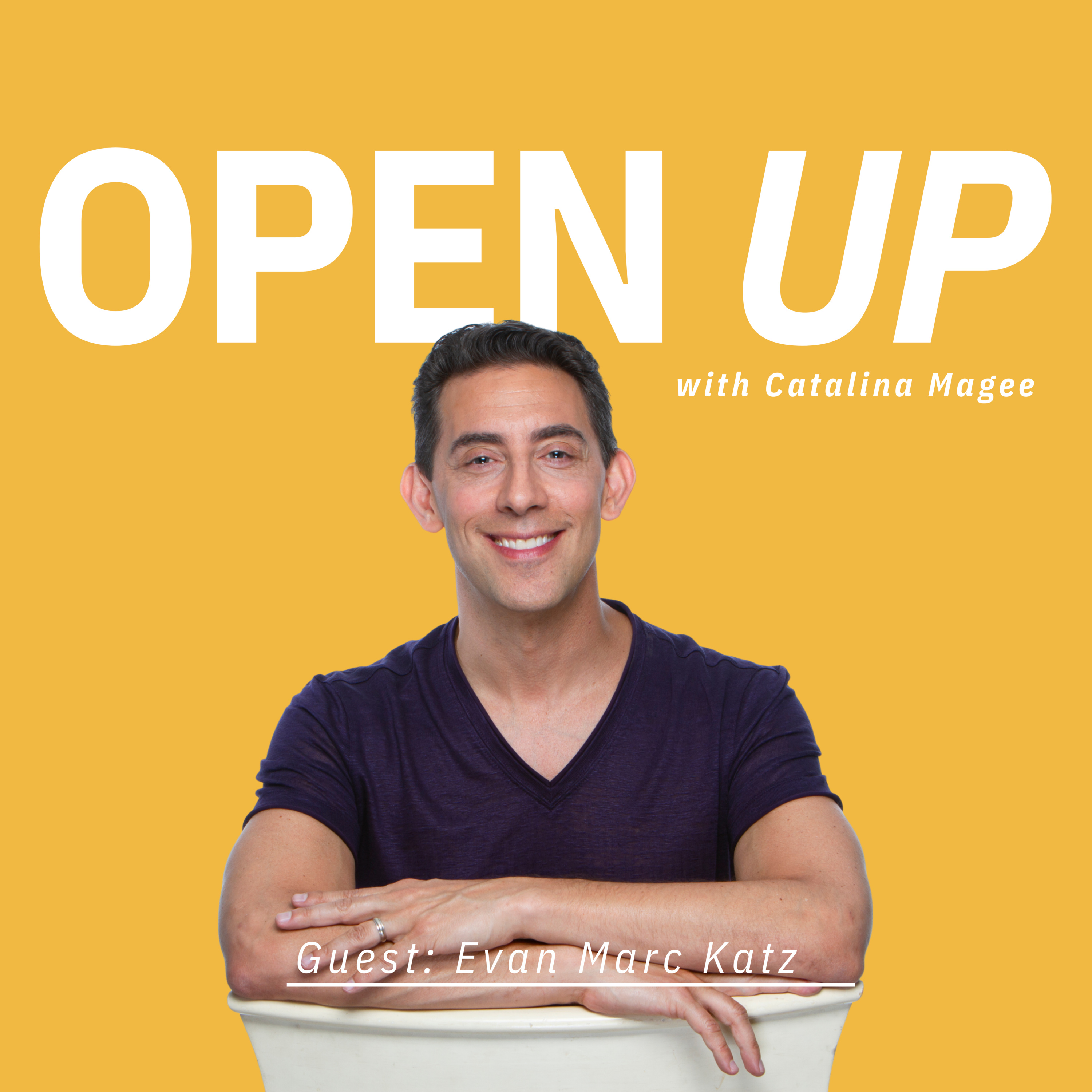 Open Up - Guest: Dating Coach Evan Marc Katz