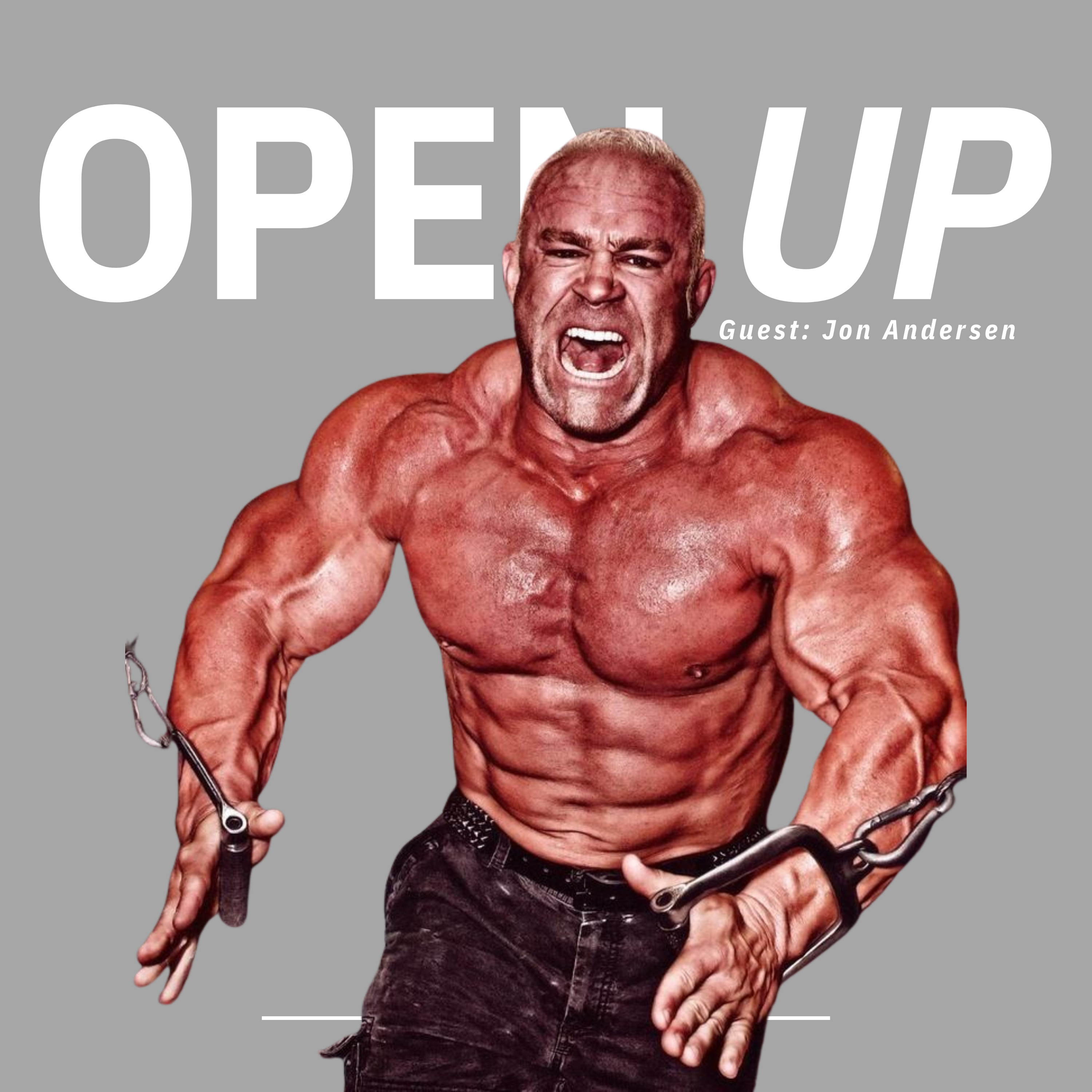 Open Up - Guest: American professional wrestler & Mindset Coach Jon Andersen