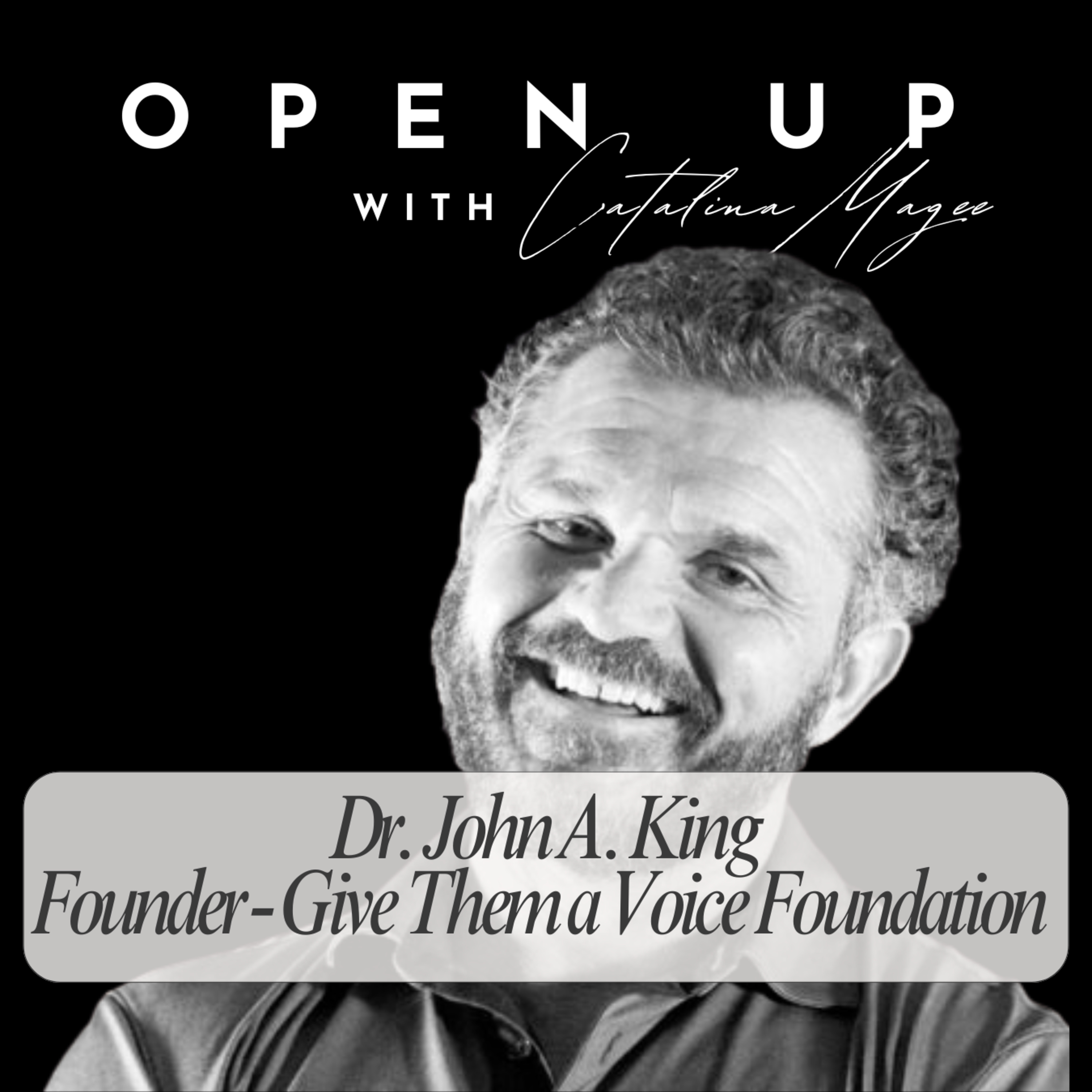 Open Up - Guest: Dr. John A King