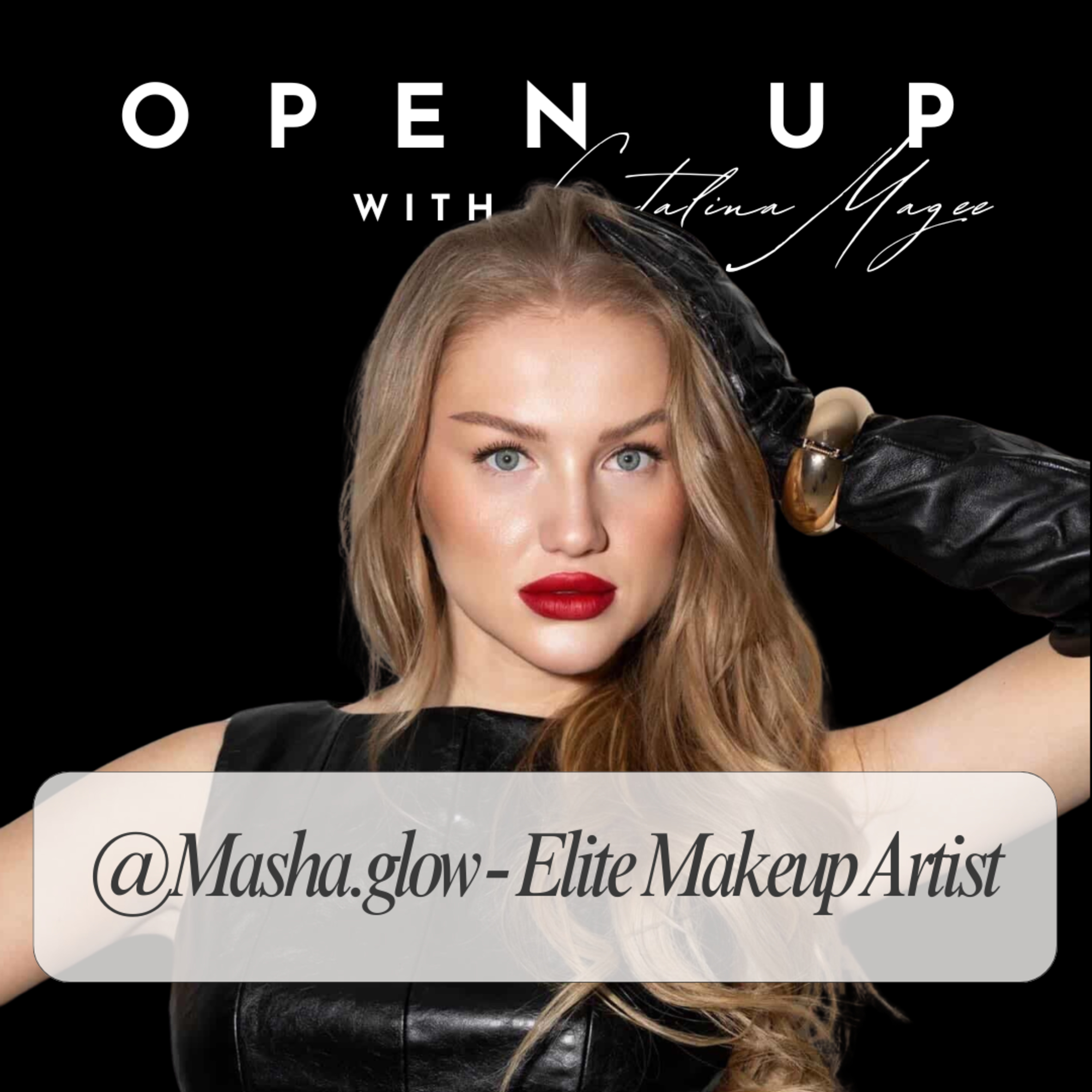 Open Up - Guest: Masha - Elite Makeup Artist