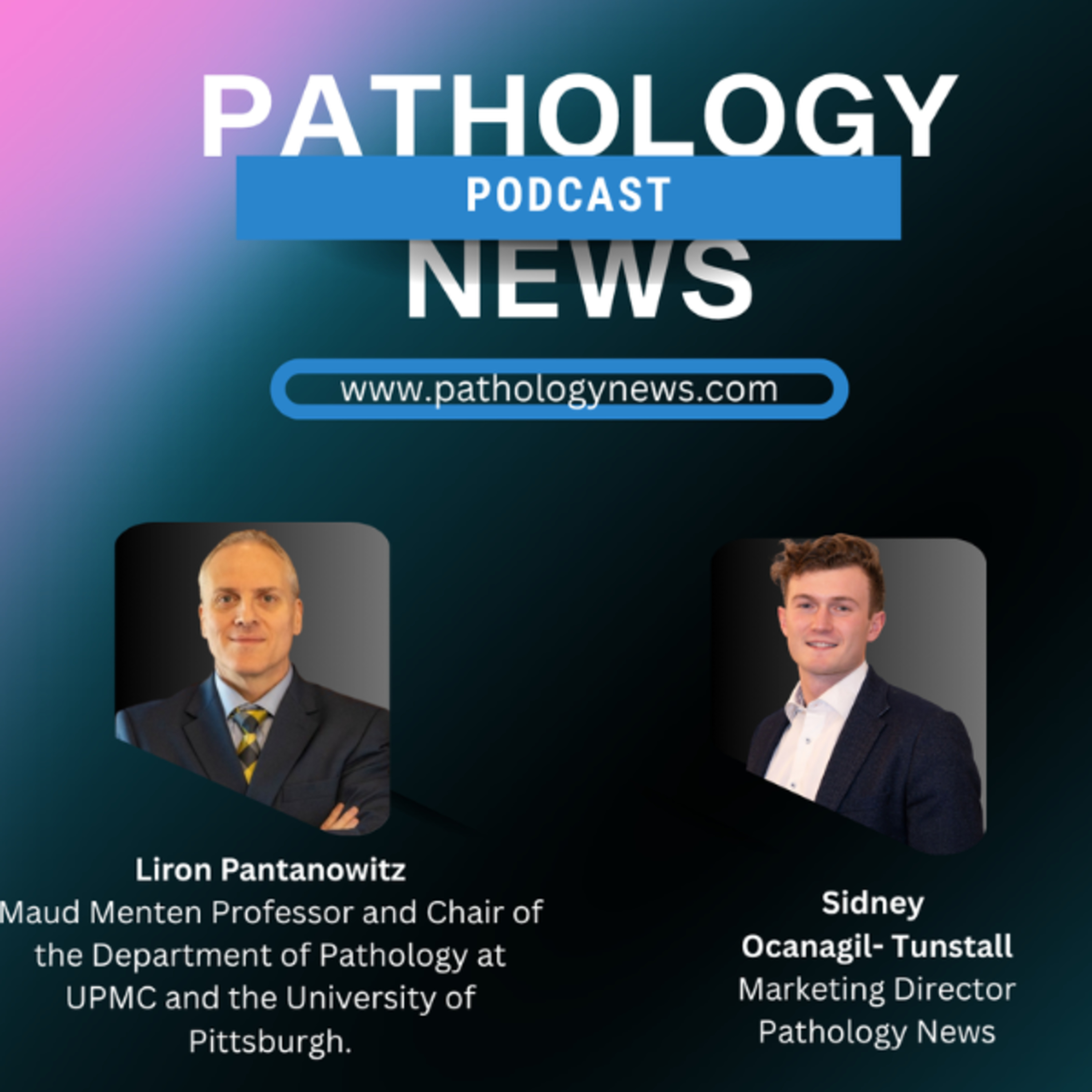From Informatics to AI: Liron Pantanowitz on Leading Digital Pathology at Scale