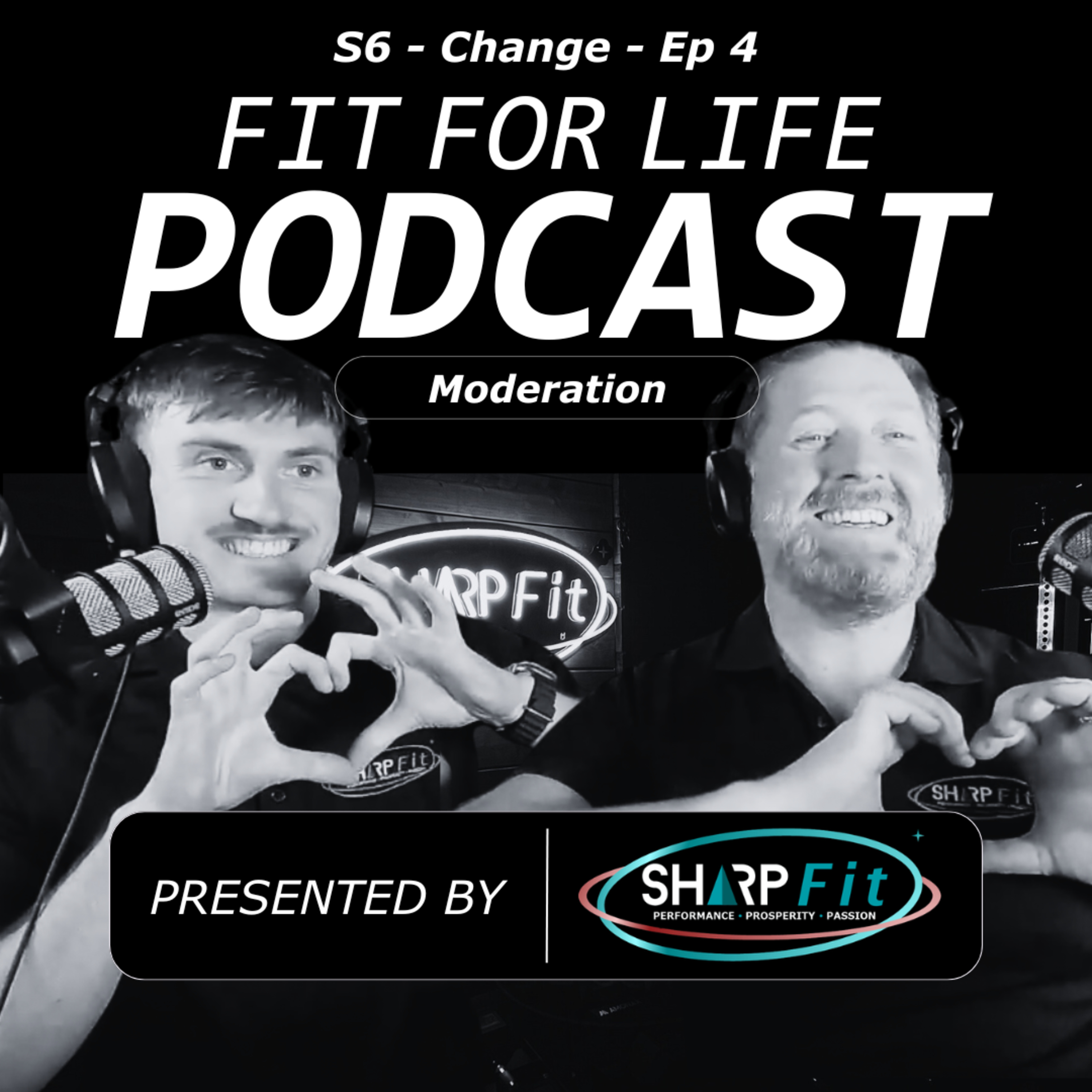 Fit For Business and Life Podcast | Change & Moderation in Friendship, Work & Connection | S6 EP4 episode artwork