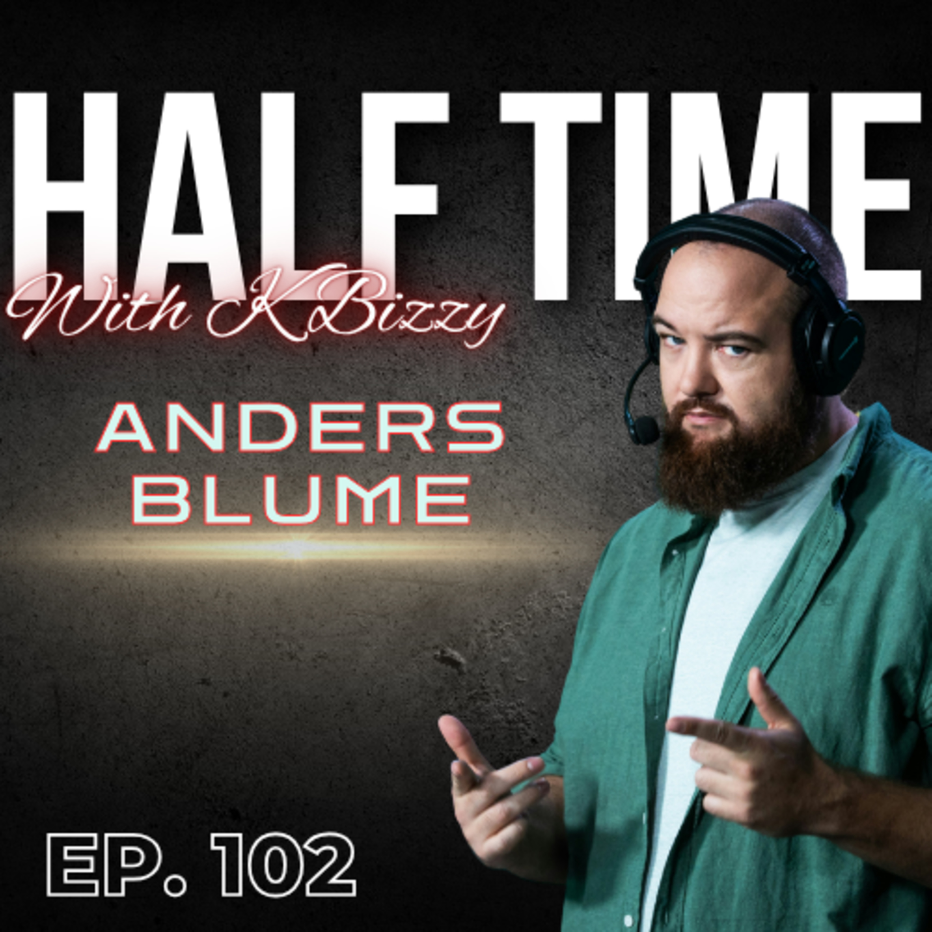 Anders Blume Talks Casting In 2026, Future of Esports, & More | Half Time with K Bizzy #102 episode artwork