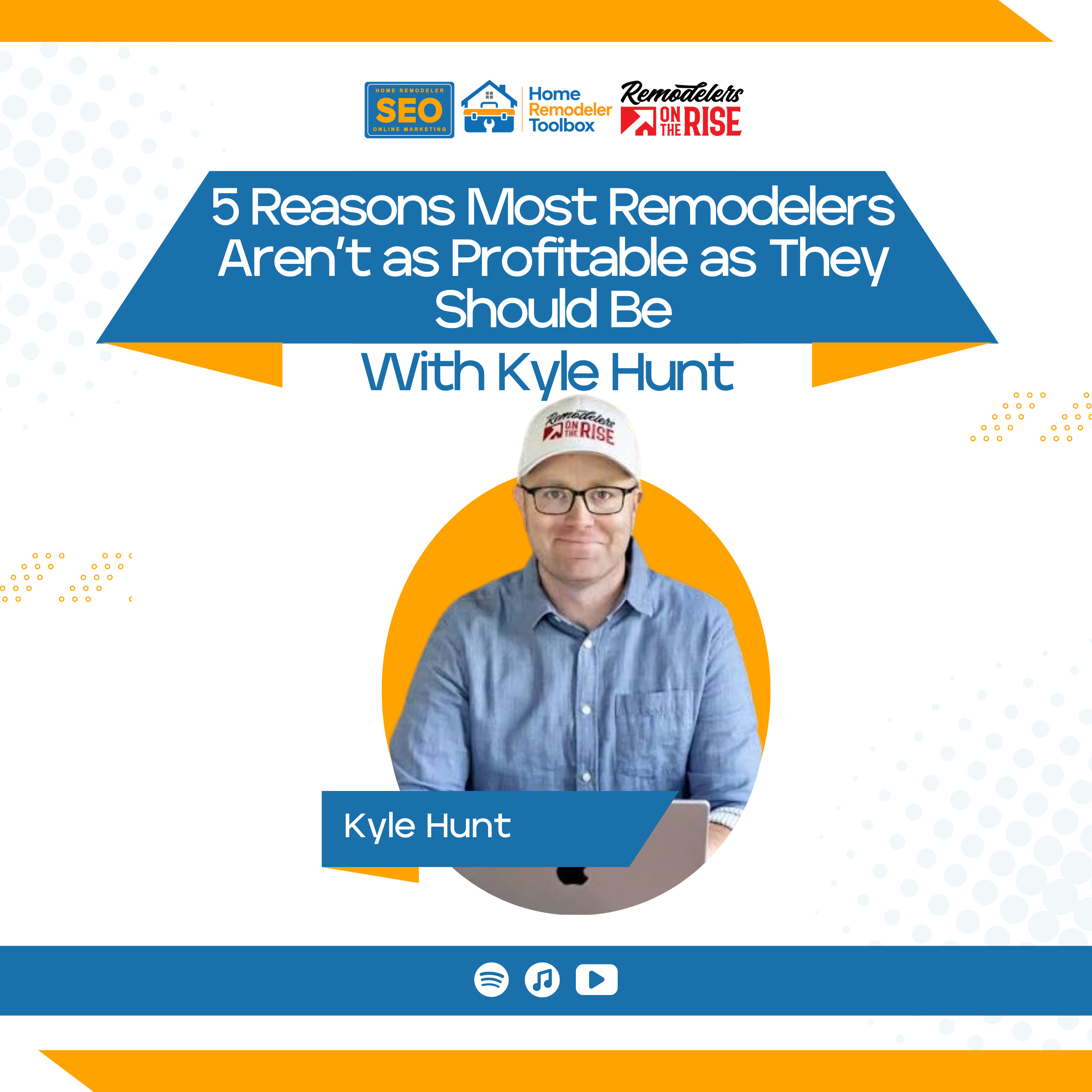 Ep26: 5 Reasons Most Remodelers Aren't as Profitable as They Should Be with Kyle Hunt episode artwork