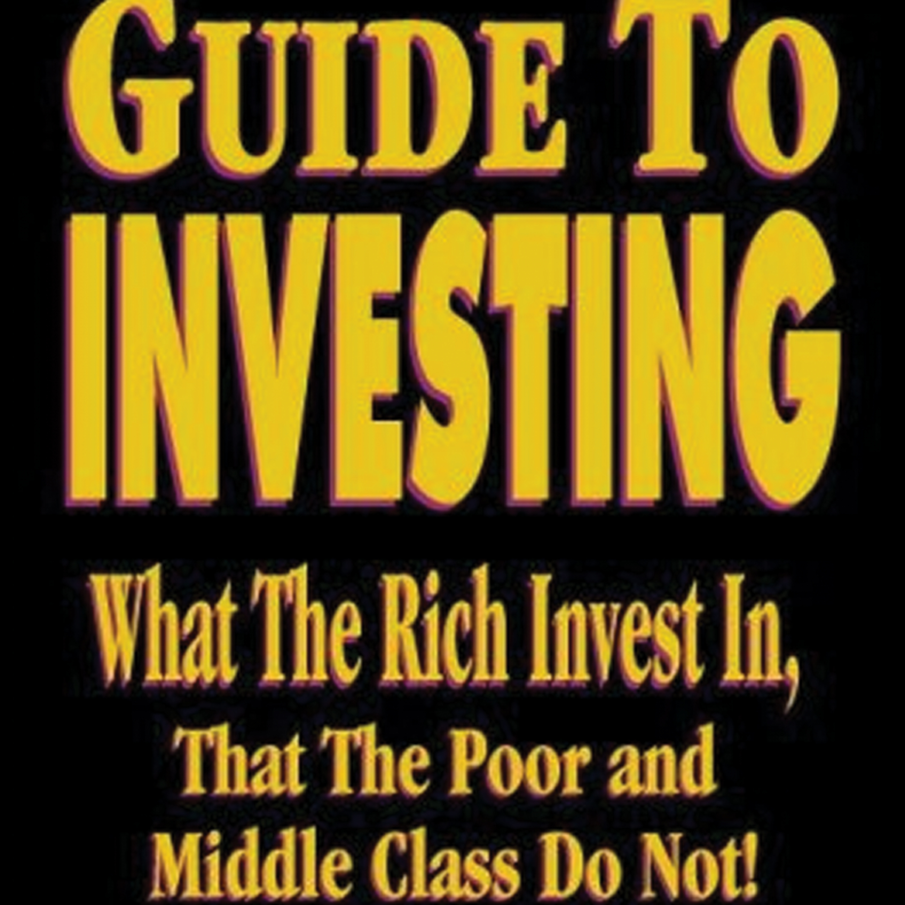 Rich Dad's Guide to Investing, What the Rich Invest in That the Poor and Middle Class Do Not! episode artwork