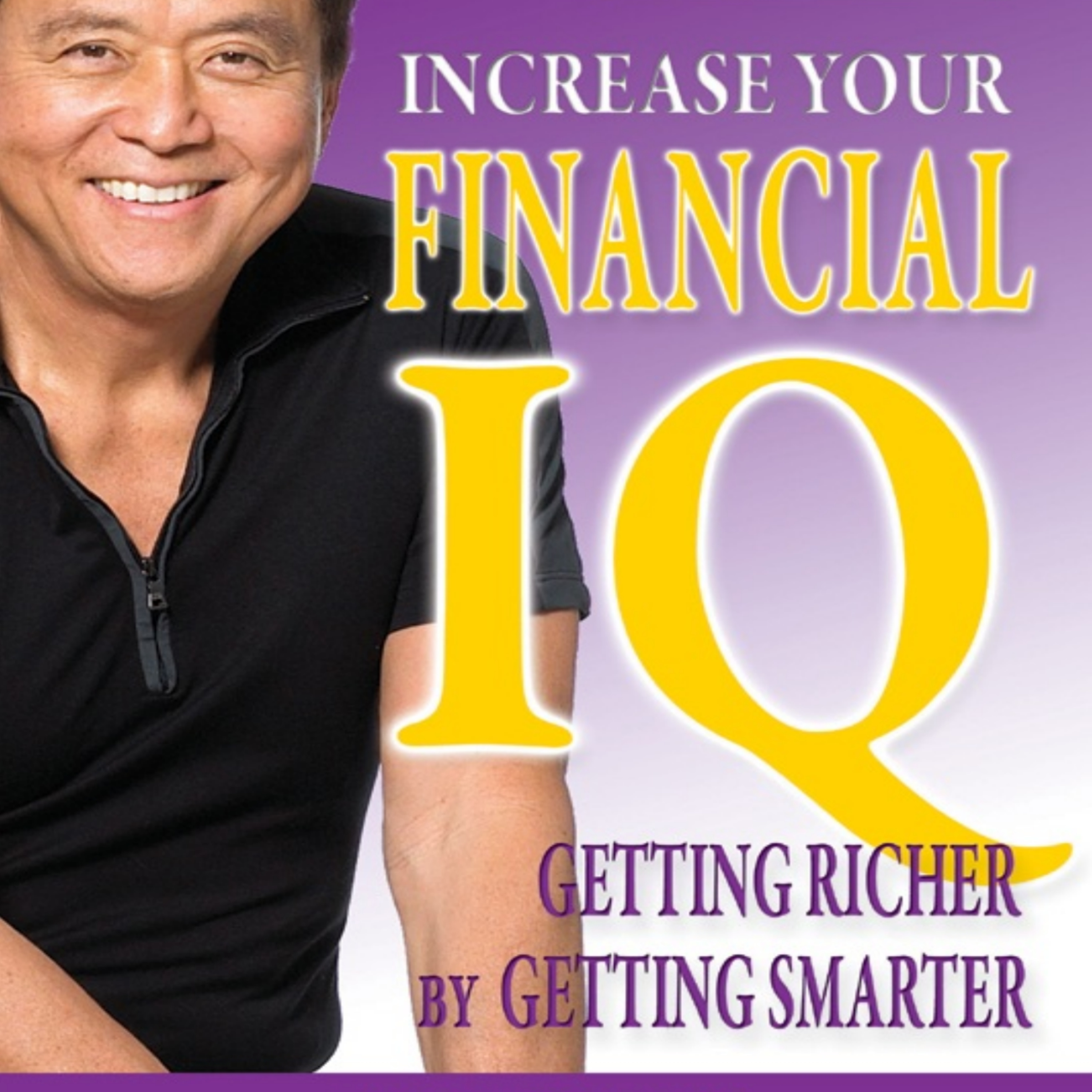 Rich Dad's Increase Your Financial IQ, Get Smarter with Your Money episode artwork