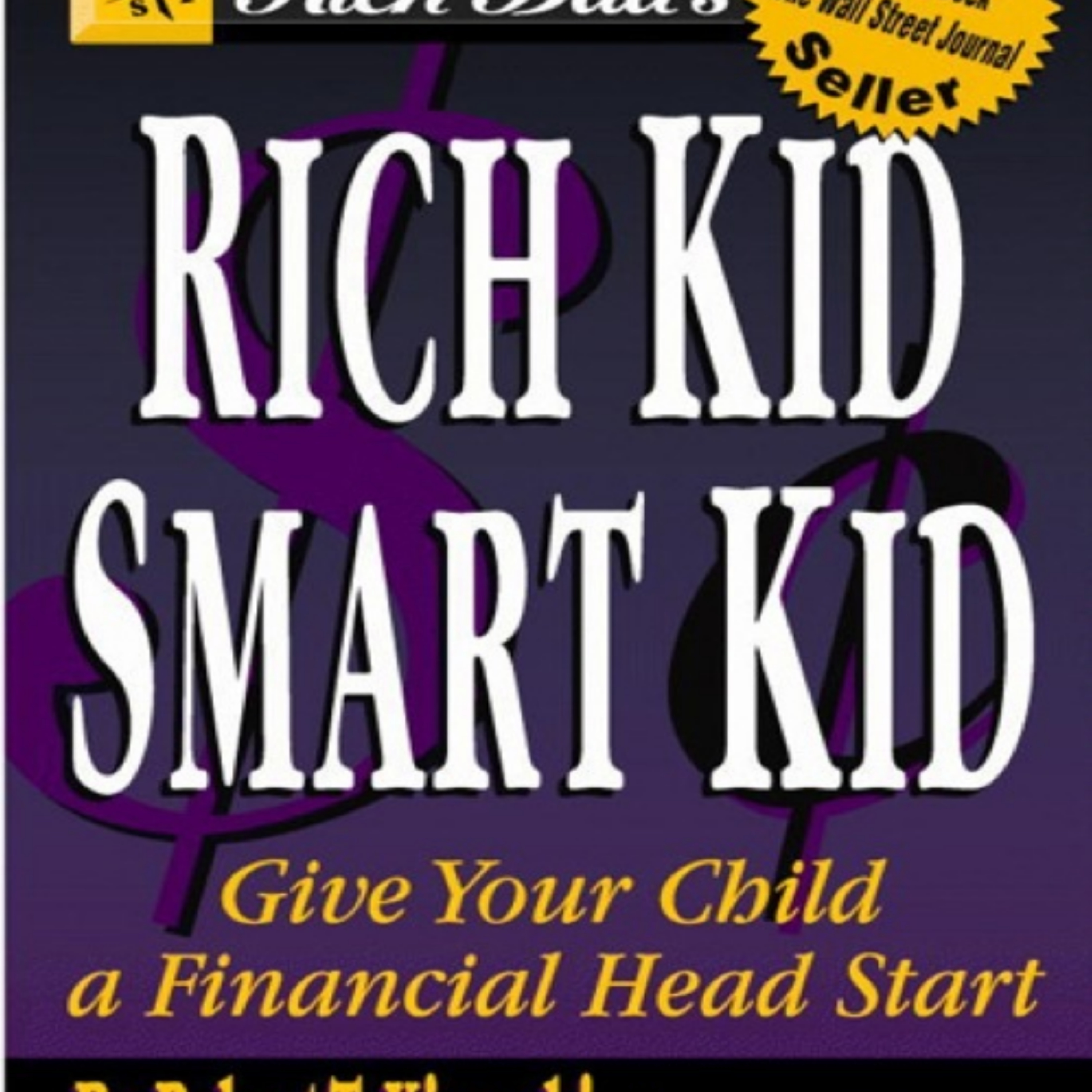 Rich Dad's Rich Kid, Smart Kid, Giving Your Child a Financial Head Start episode artwork