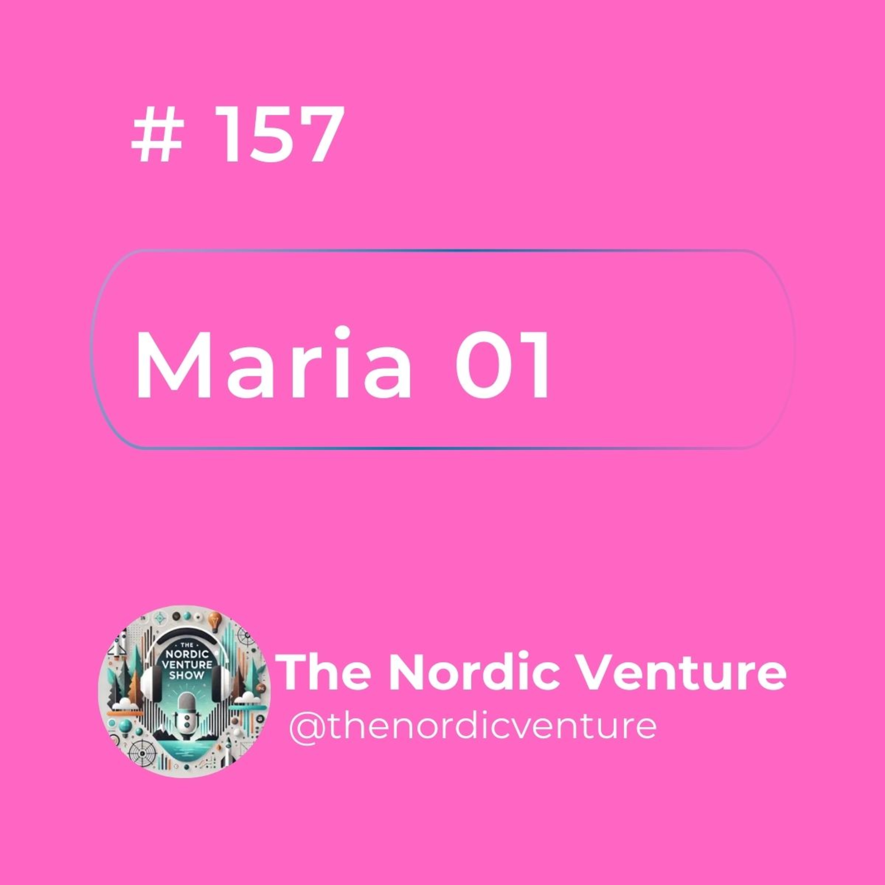 #157 - Maria 01: One of Europe’s largest and most dynamic startup ecosystems episode artwork