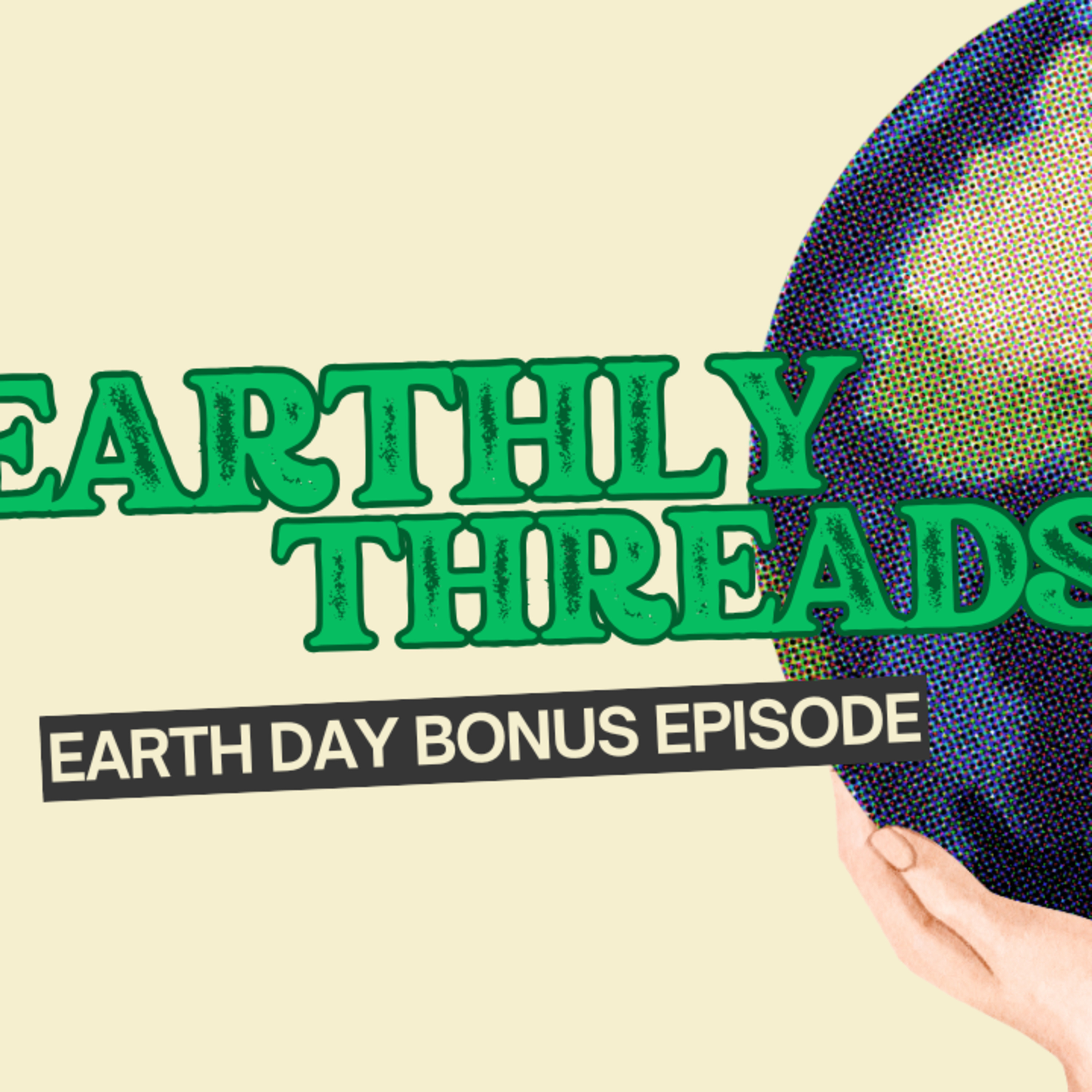 Earthly Threads: Earth Day Bonus Ep