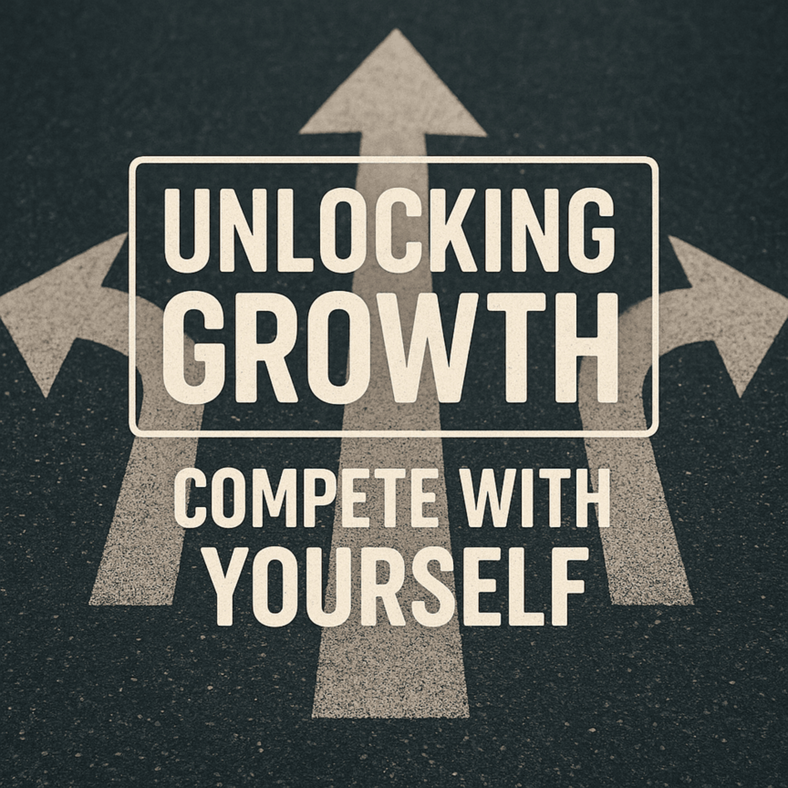 🌟 Unlocking Growth: Compete with Yourself