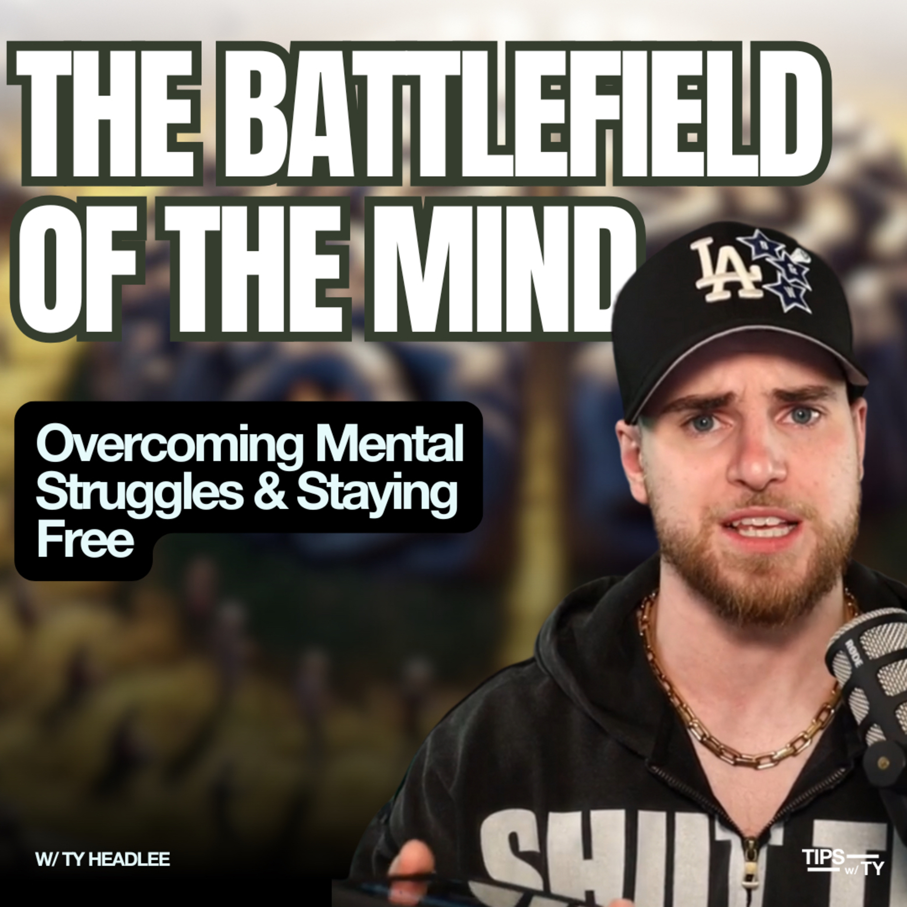 The Battlefield of the Mind - Overcoming Mental Struggles & Staying Free - Ty Headlee episode artwork