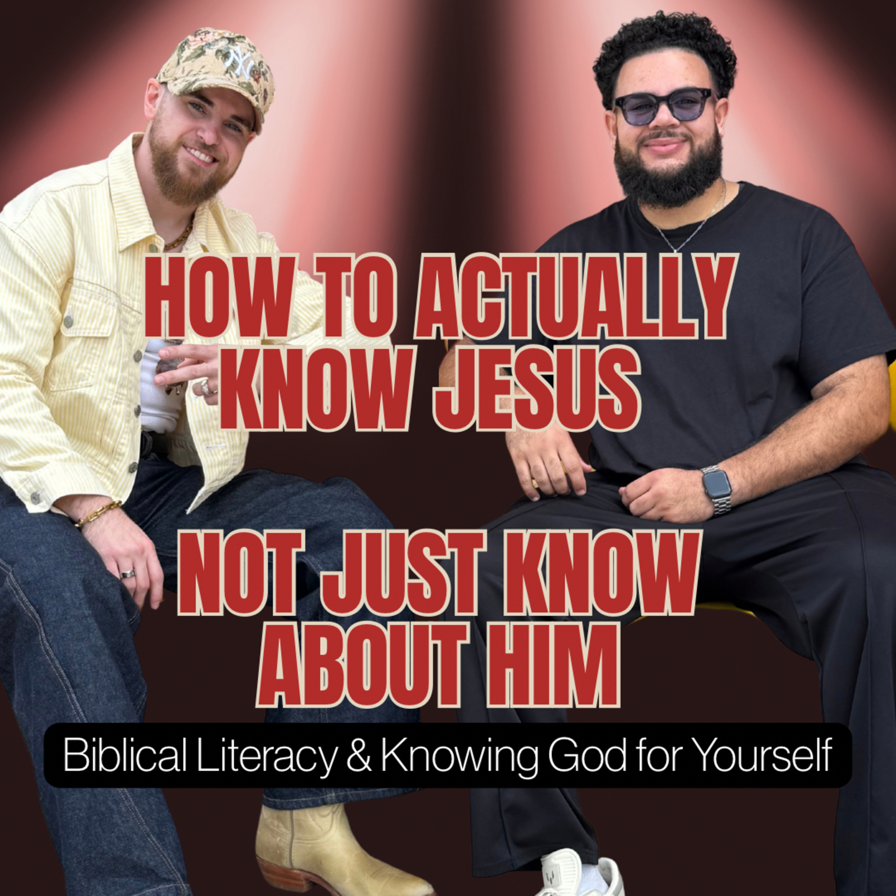 How to Actually Know Jesus — Not Just Know About Him | Biblical Literacy & Knowing God for Yourself episode artwork