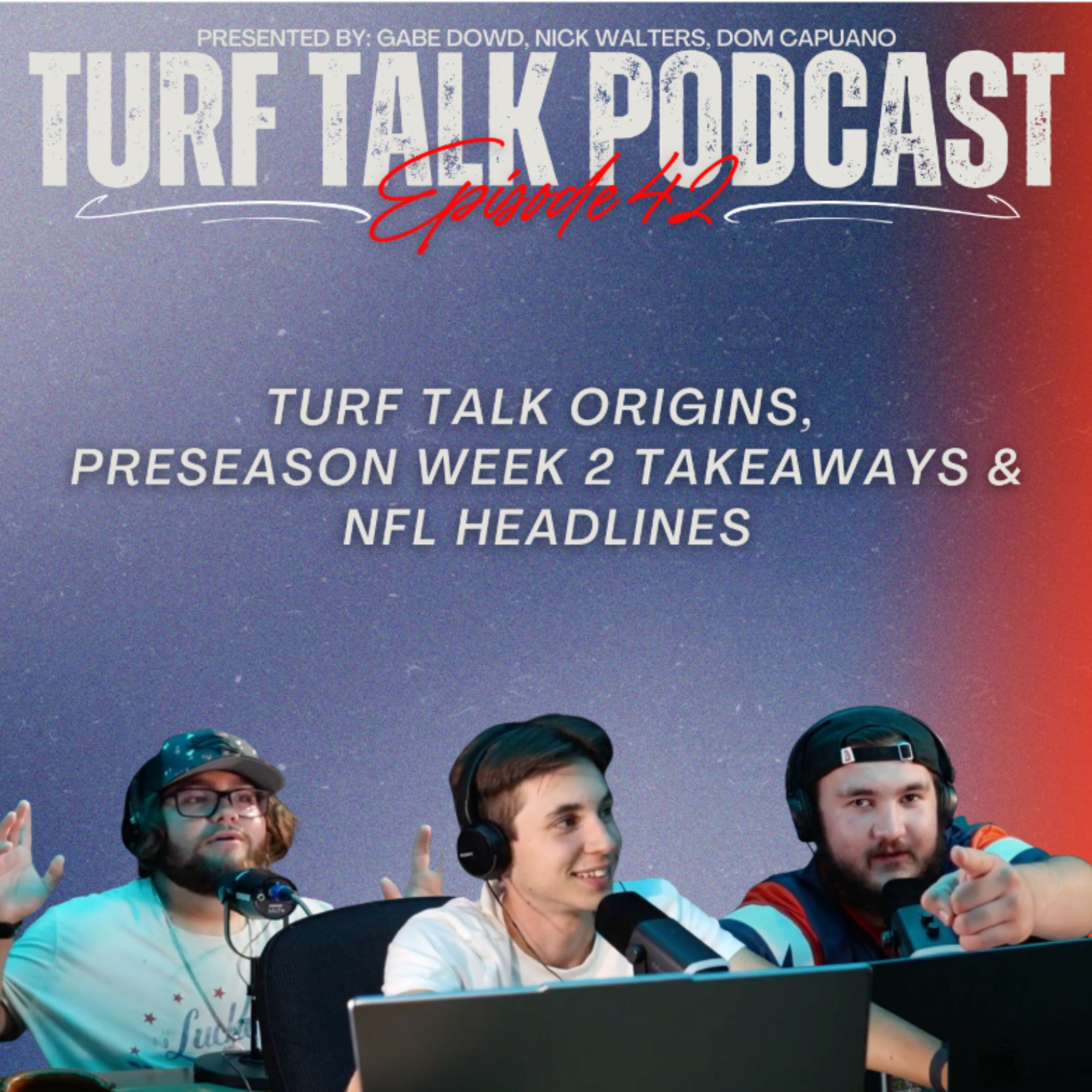 Episode 42 | Turf Talk Origins, Pre Season Week 2 Takeaways, & NFL Headlines episode artwork