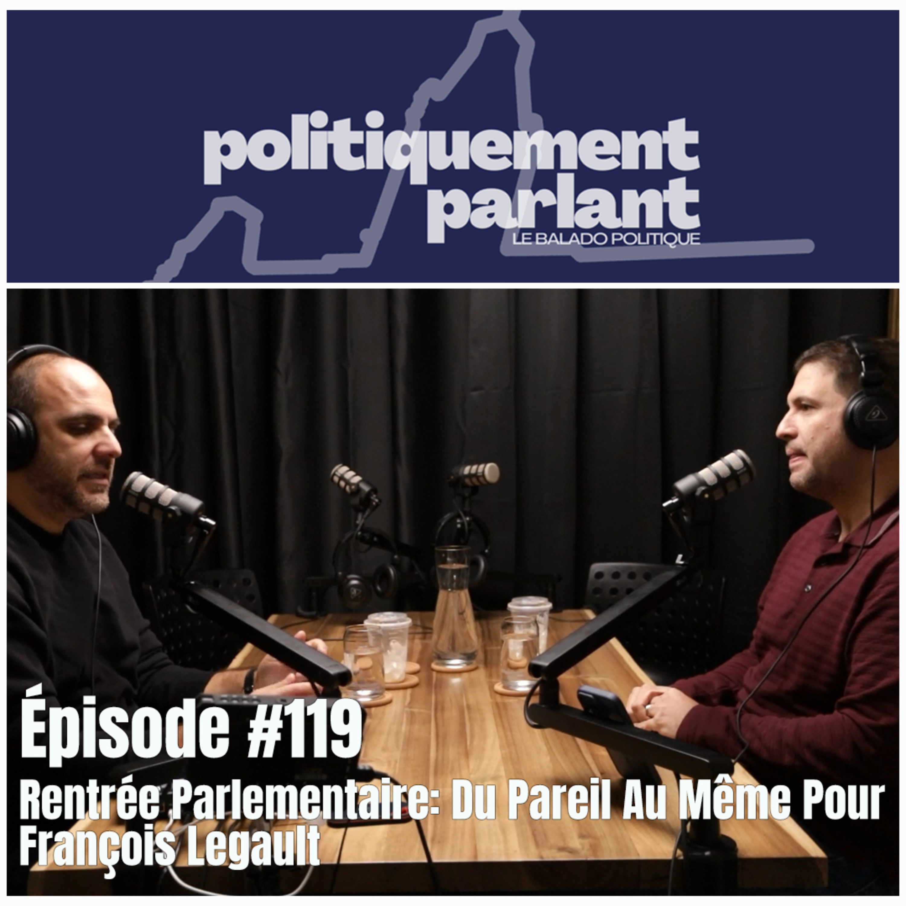 Épisode #119 - Rentrée Parlementaire: Du Pareil Au Même Pour François Legault