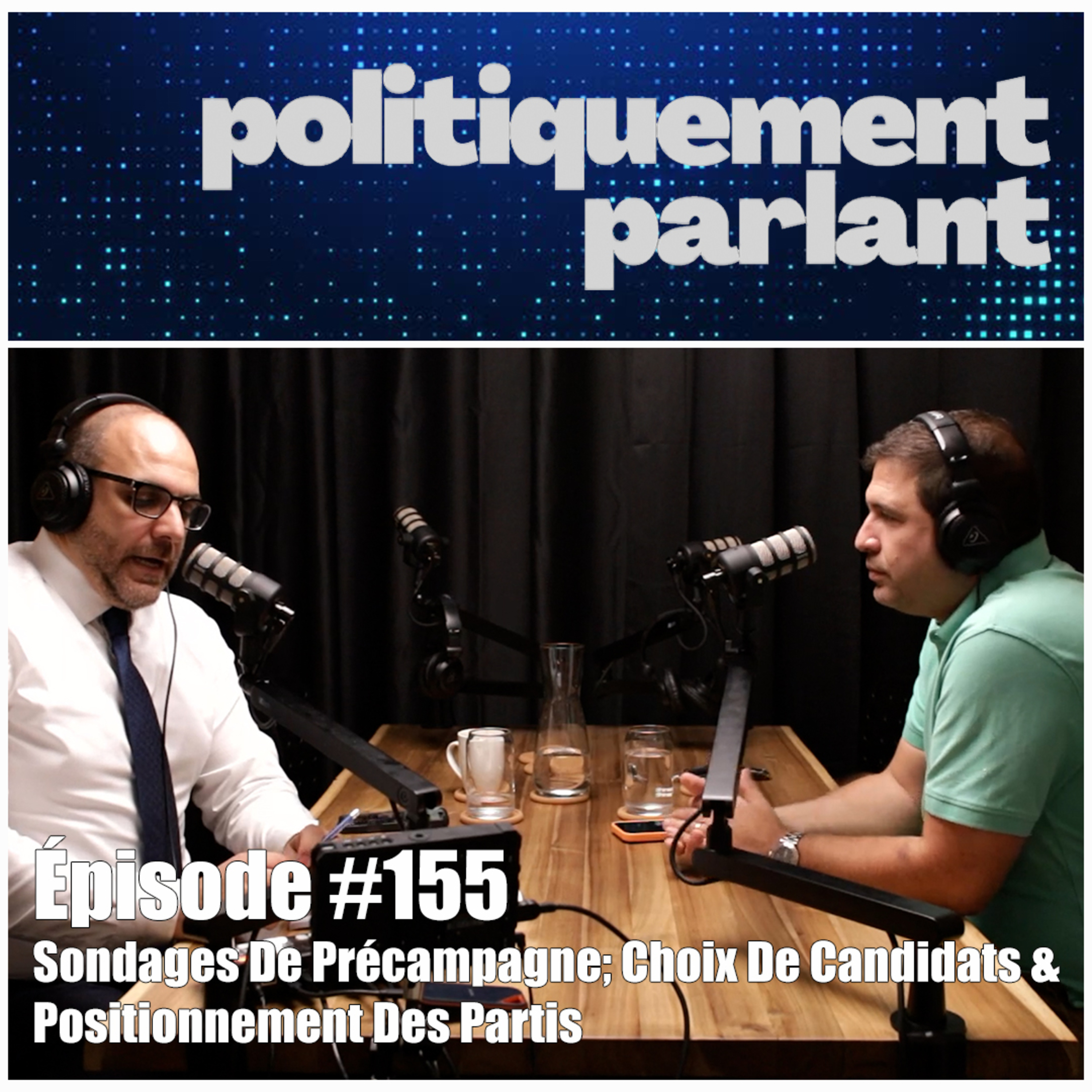 Épisode #155 - Sondages De Précampagne; Choix De Candidats & Positionnement Des Partis episode artwork