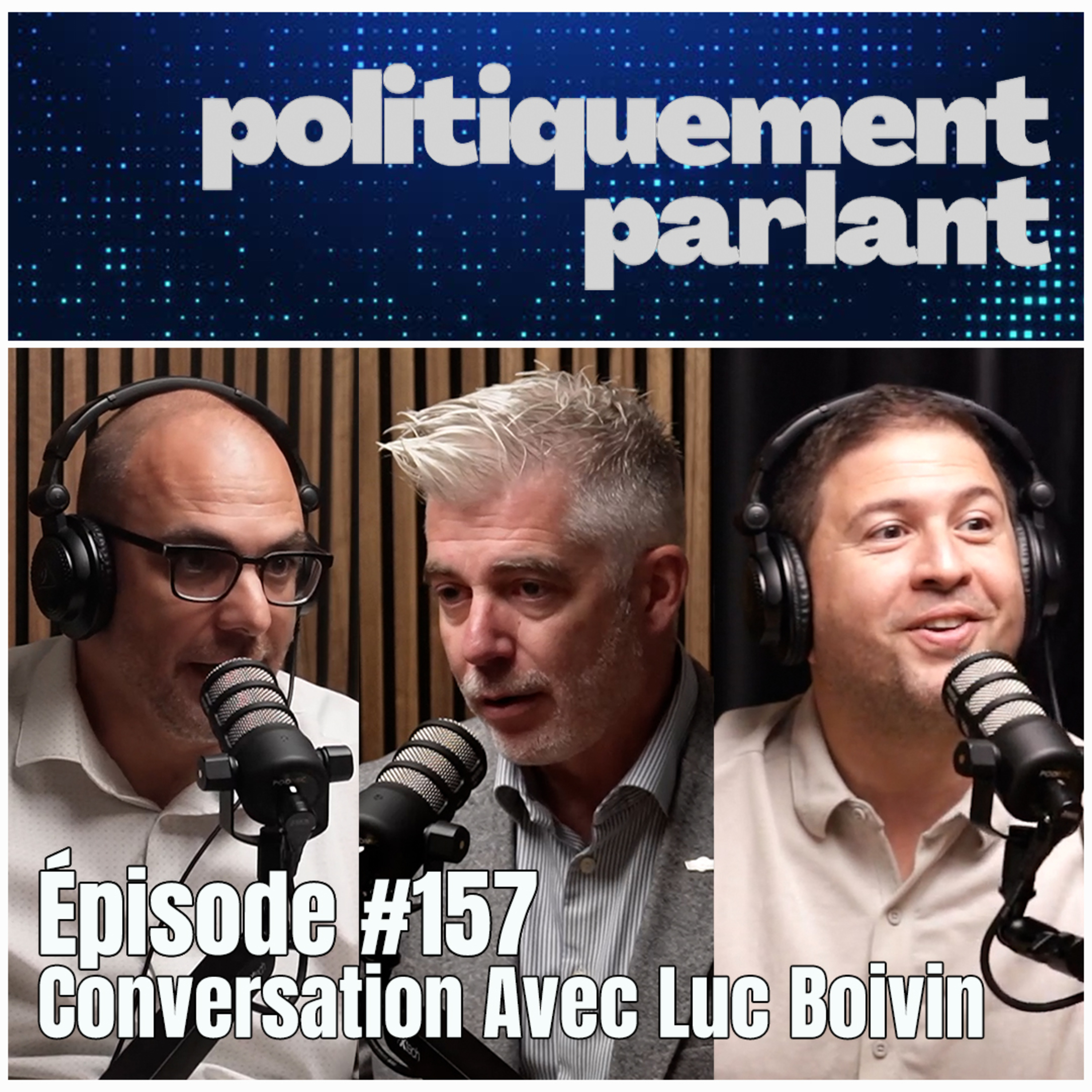 Épisode #157 - Conversation Avec Luc Boivin