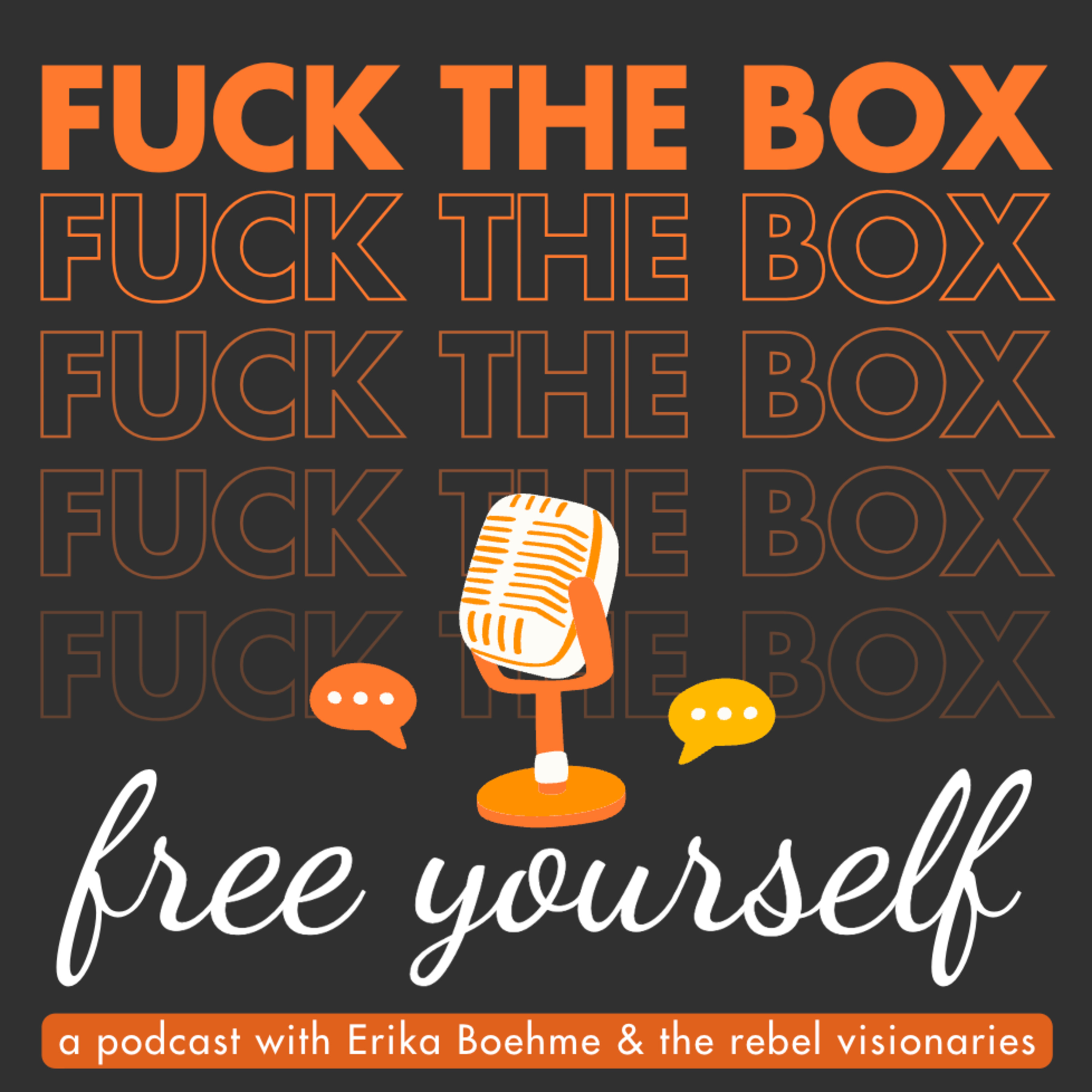 Fuck the Box - Free Yourself Podcast