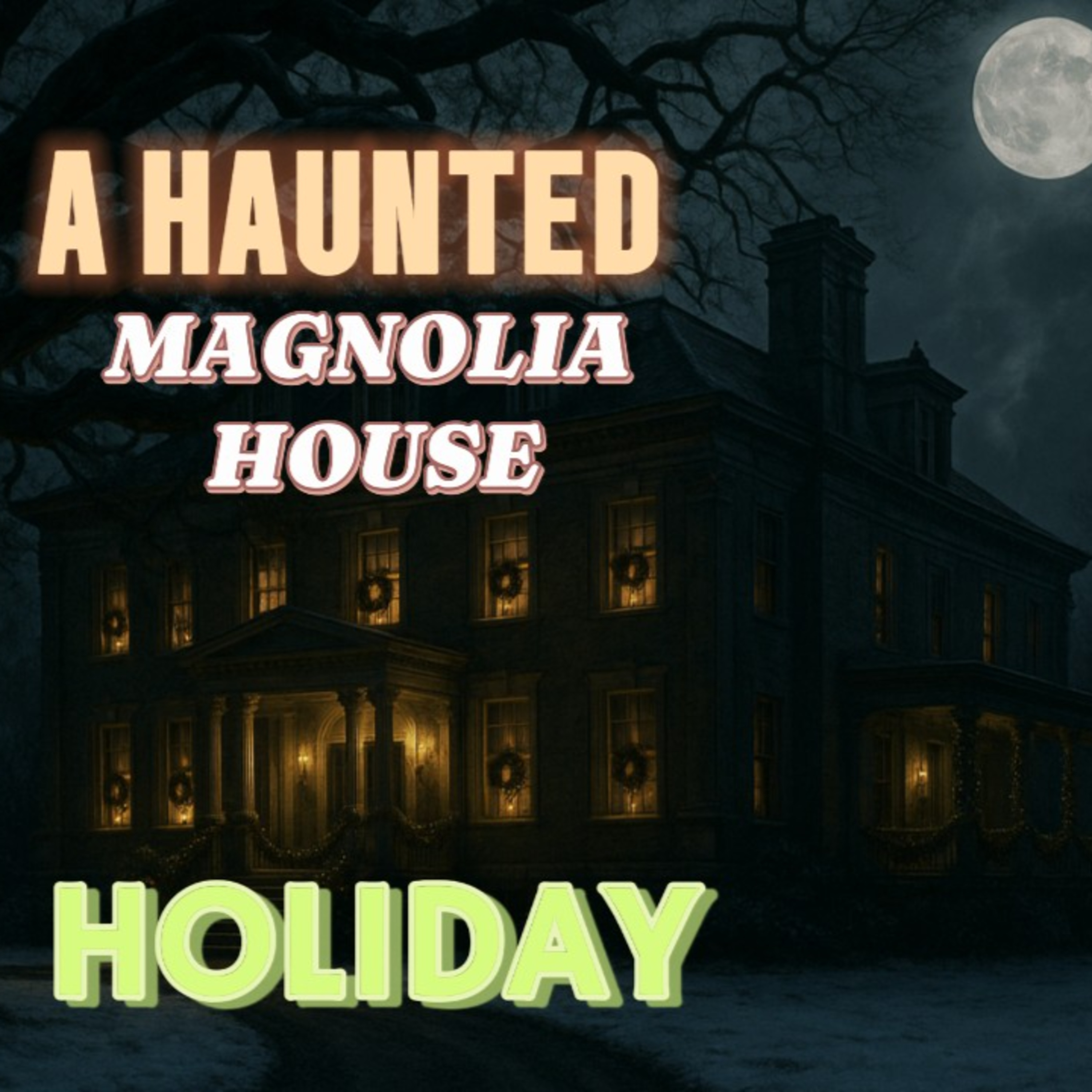Magnolia House Georgia: The Christmas Horror I Can't Forget