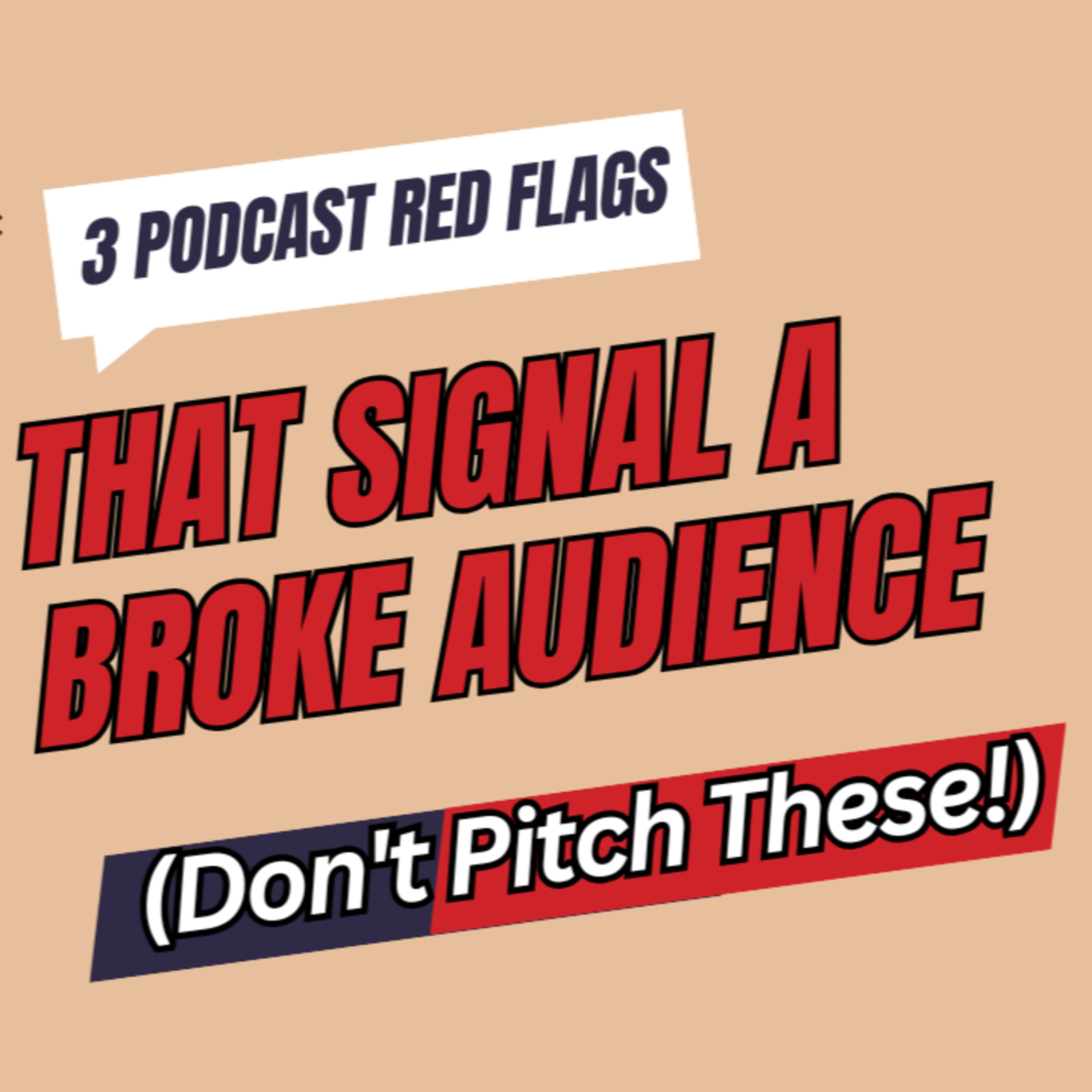 3 Podcast Red Flags That Signal a Broke Audience (Don't Pitch These!) episode artwork
