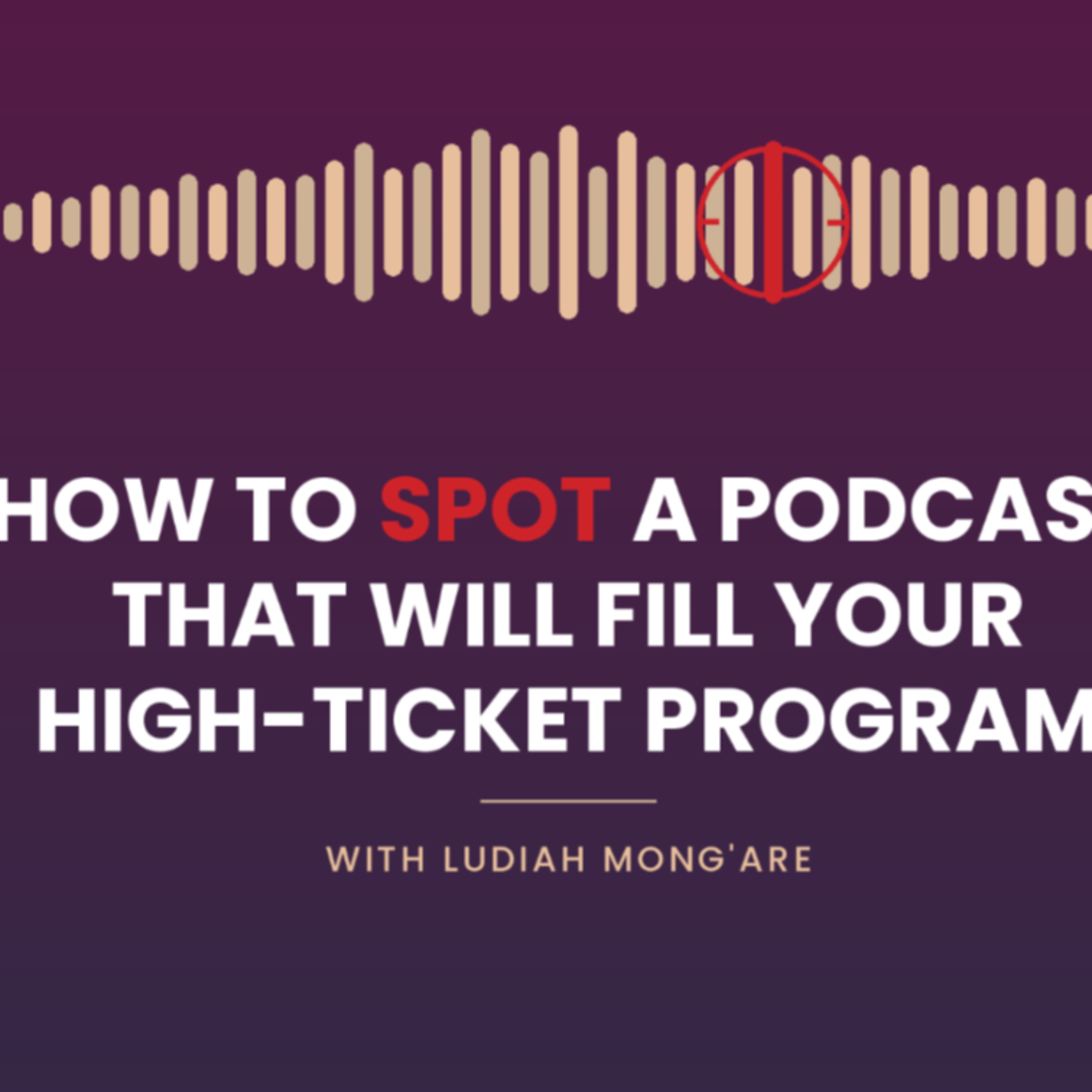 The 5 Green Flags: How to Spot a Podcast That Will Fill Your High-Ticket Program