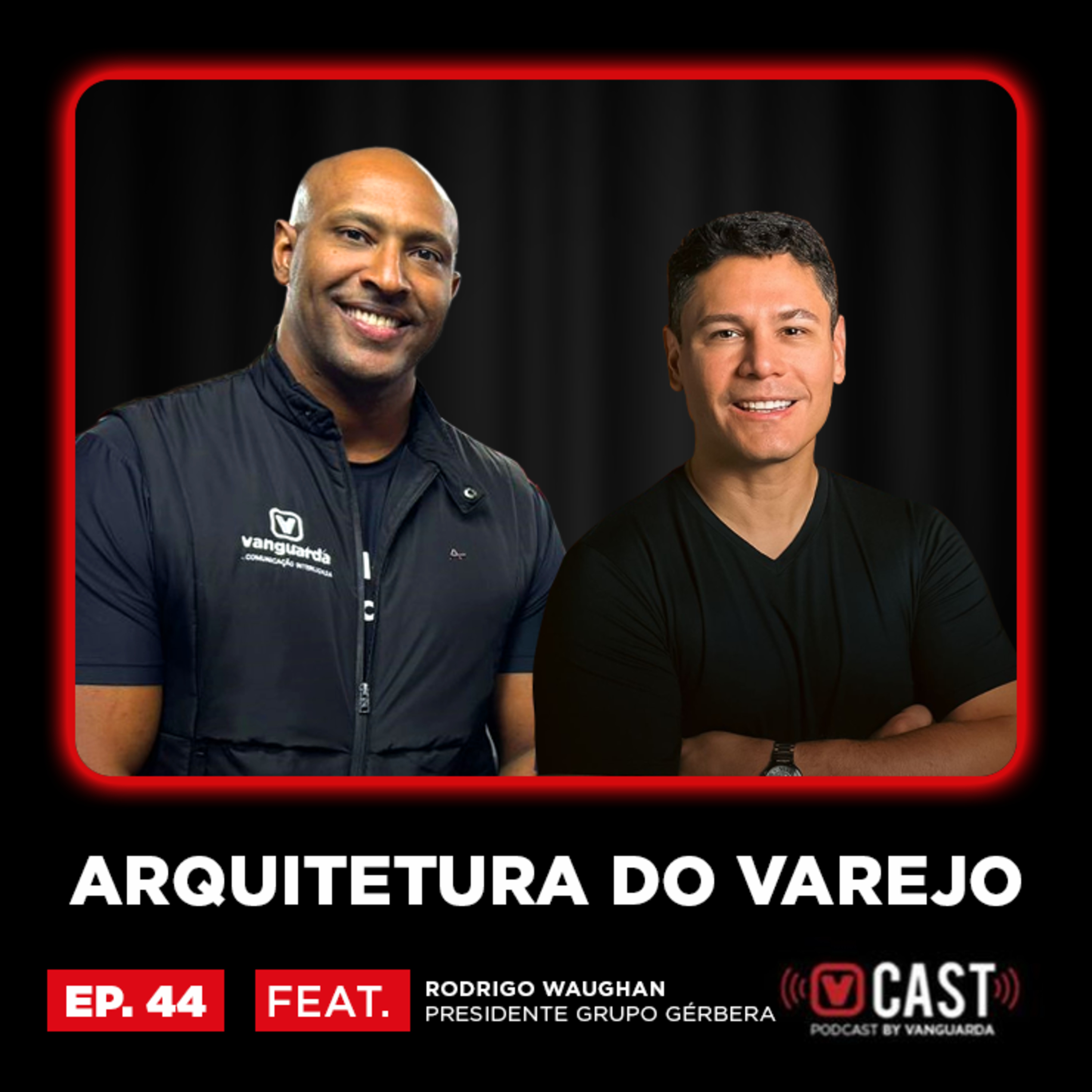 #44 ARQUITETURA DO VAREJO FEAT. RODRIGO WAUGHAN episode artwork