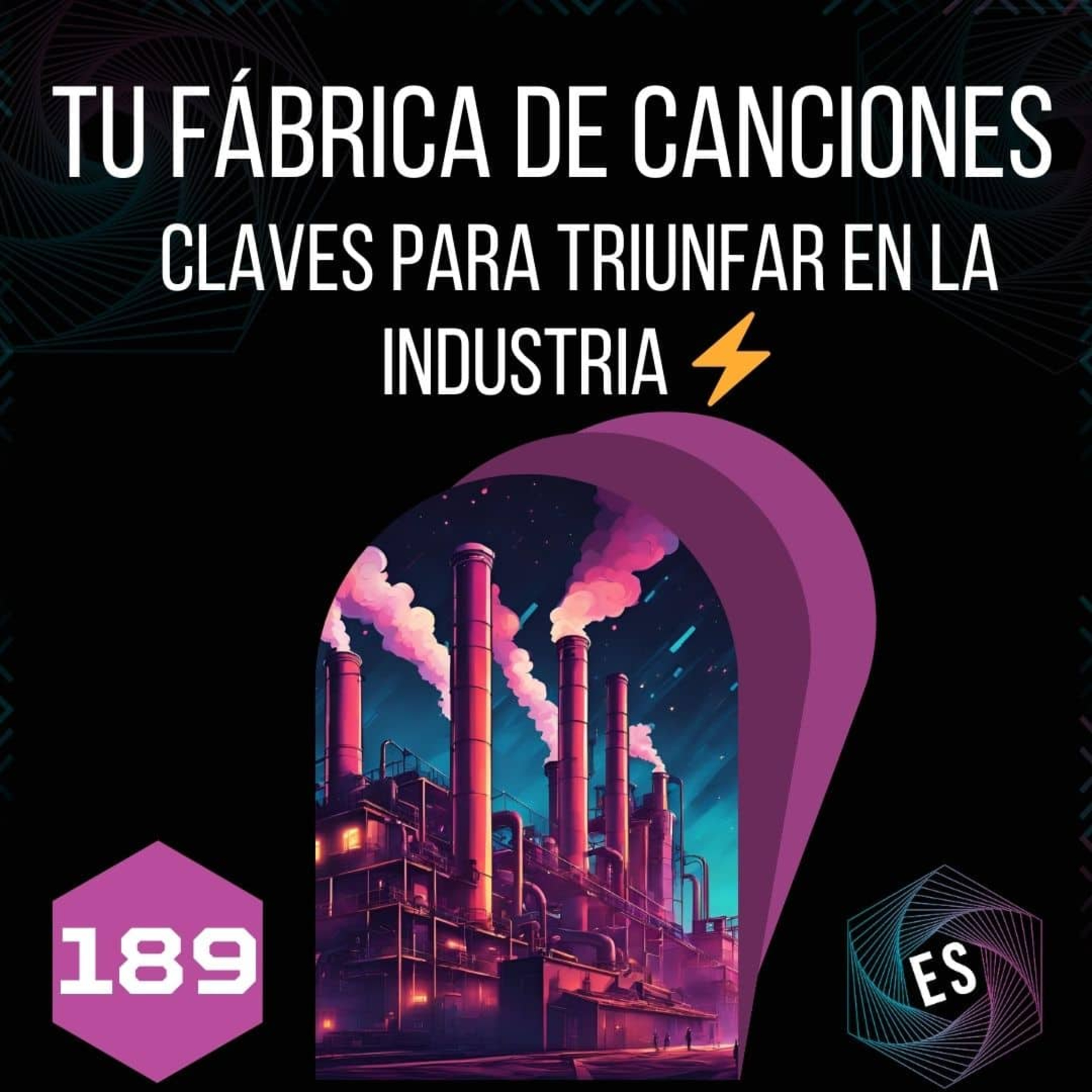 189 - Tu fábrica de canciones: Claves para Triunfar en la Industria ⚡ episode artwork