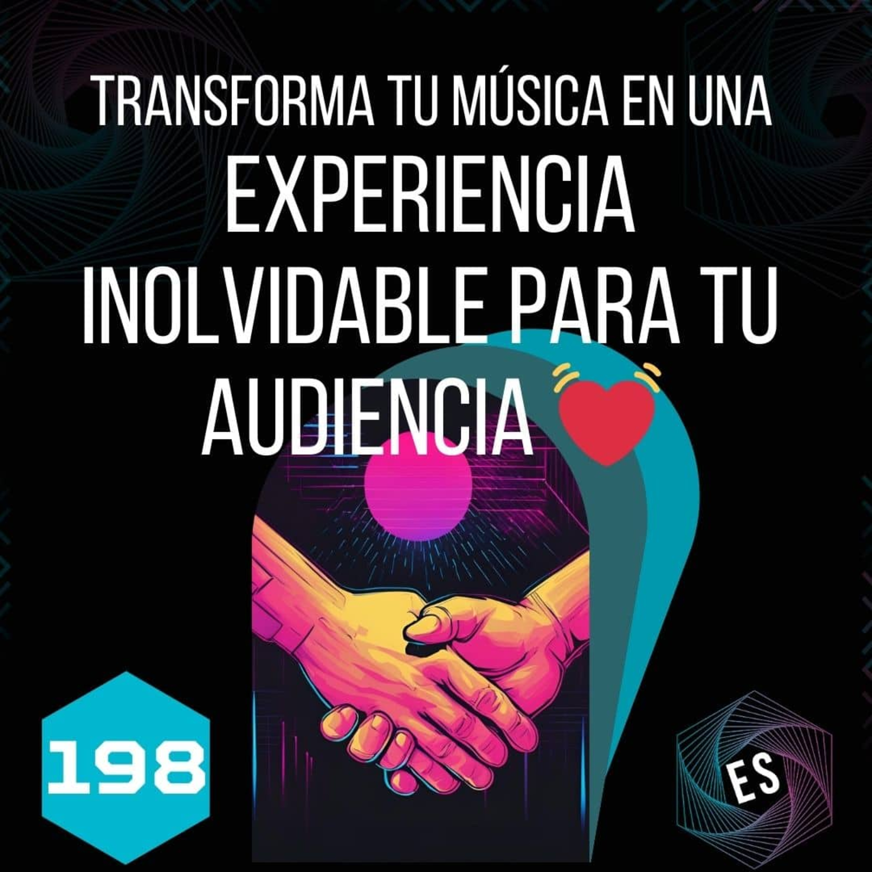 198 - Transforma tu Música en una Experiencia Inolvidable para tu Audiencia 💓 episode artwork