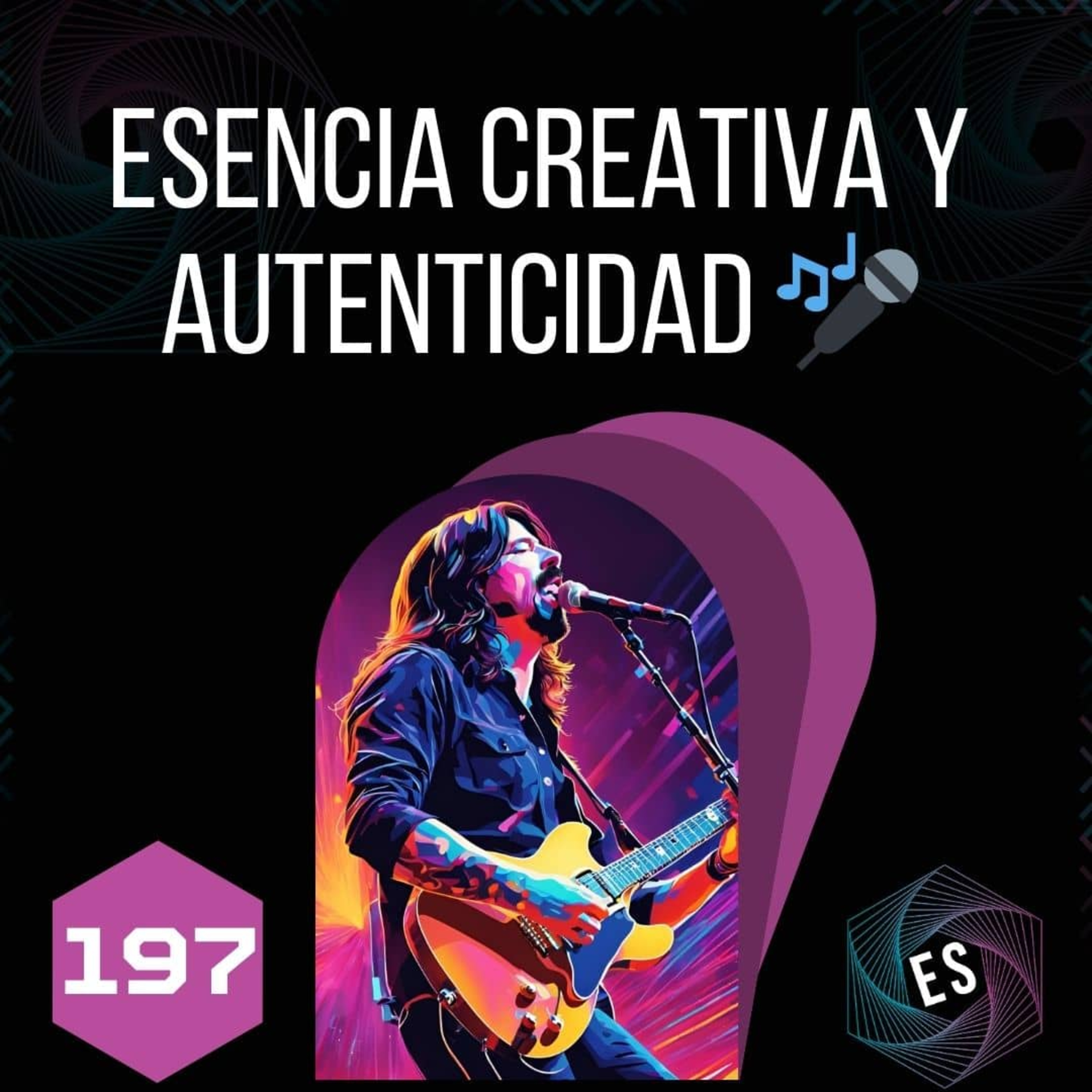 197 - Esencia Creativa y Autenticidad 🎤 episode artwork