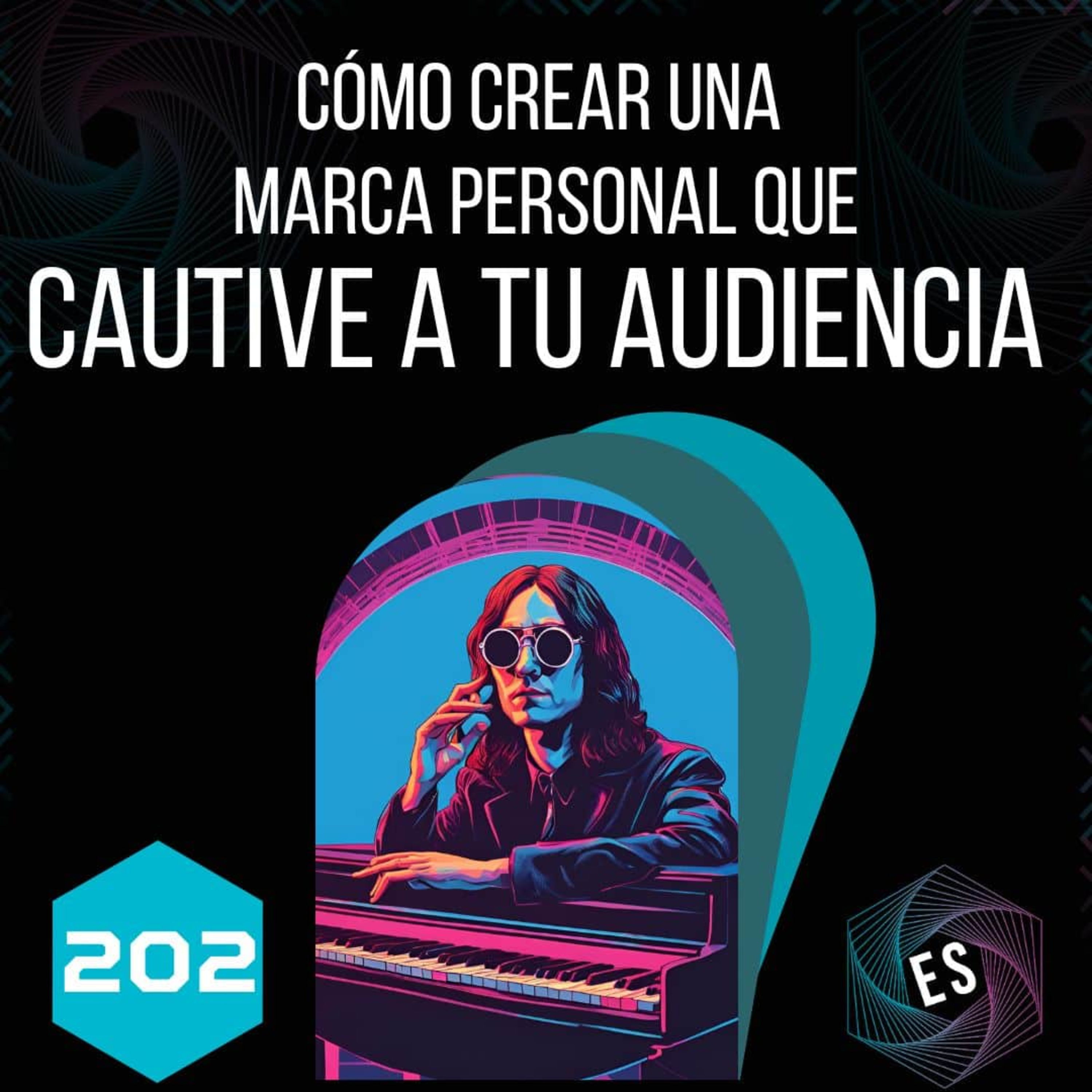 202 - Cómo Crear una Marca Personal que Cautive a tu Audiencia 🎯 episode artwork