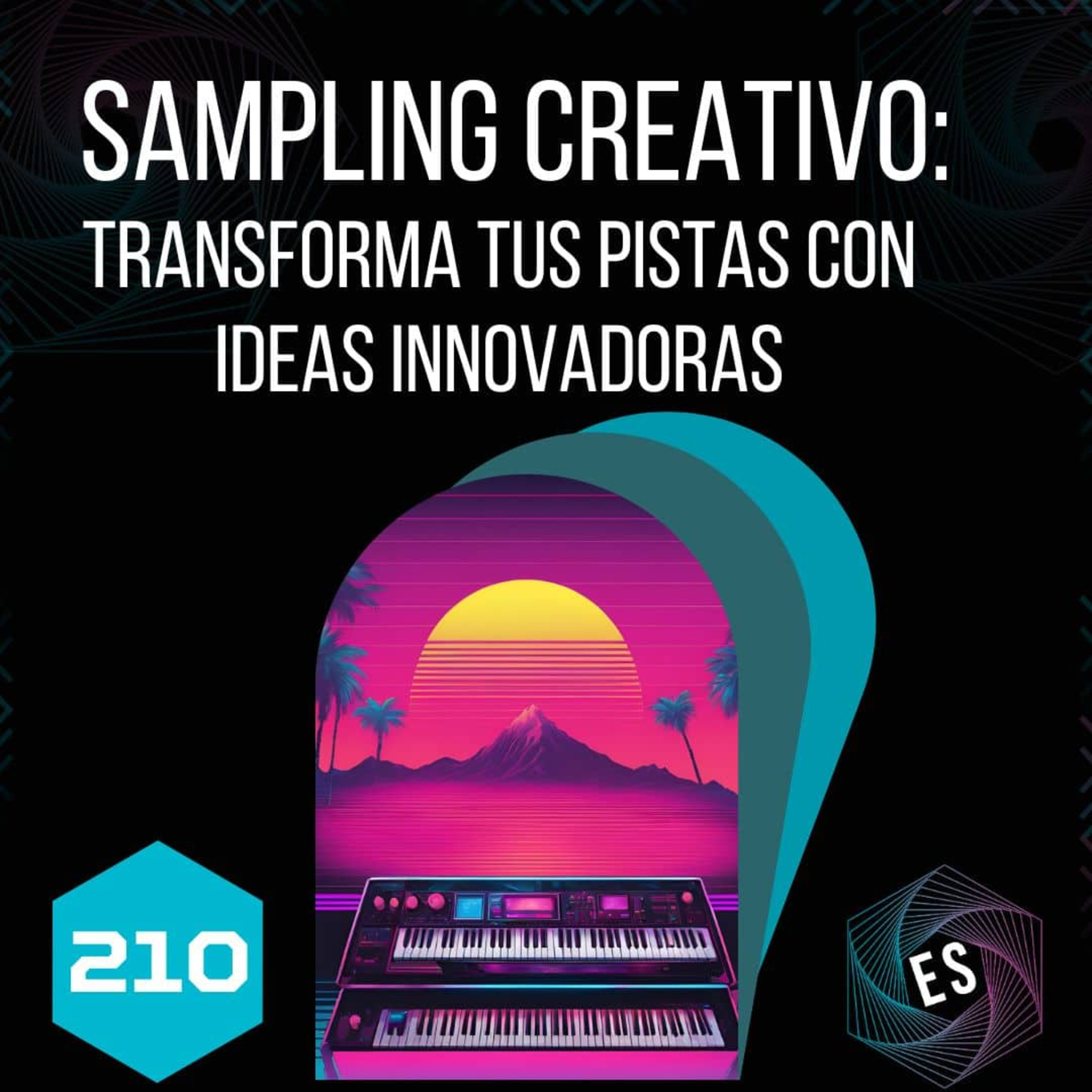 210 - Sampling creativo: Transforma tus pistas con ideas innovadoras episode artwork
