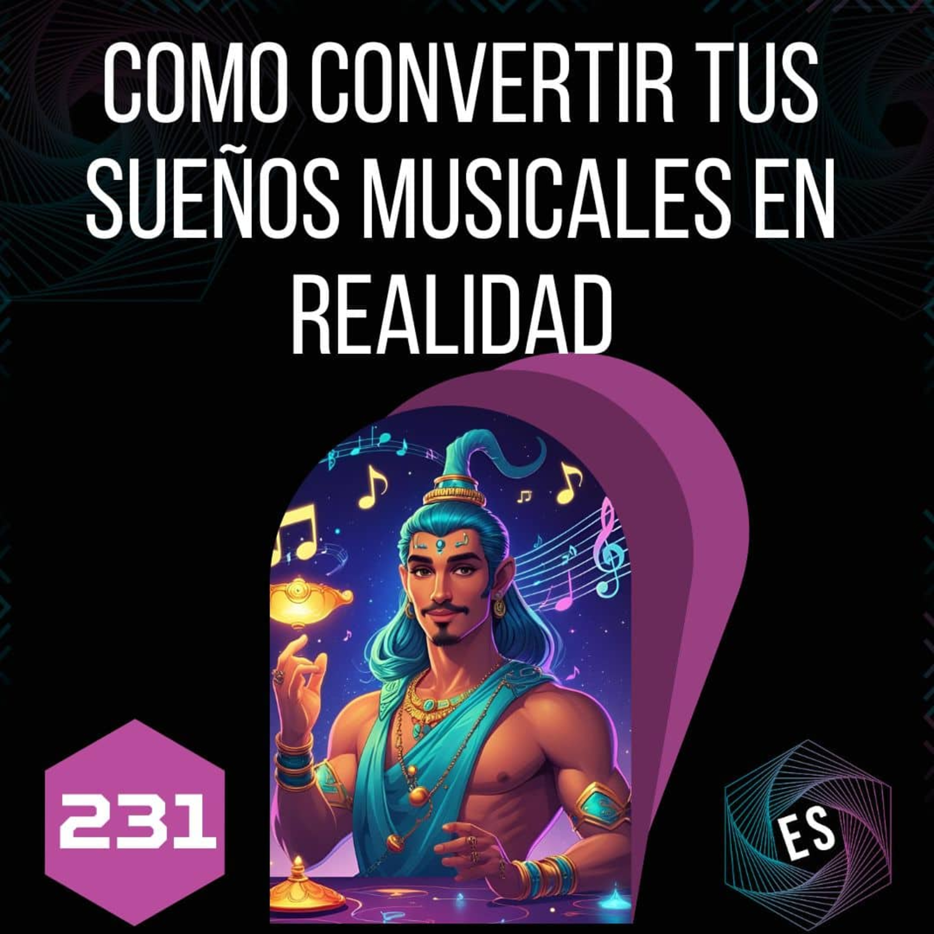 231 - Como convertir tus sueños musicales en realidad 🌟 episode artwork
