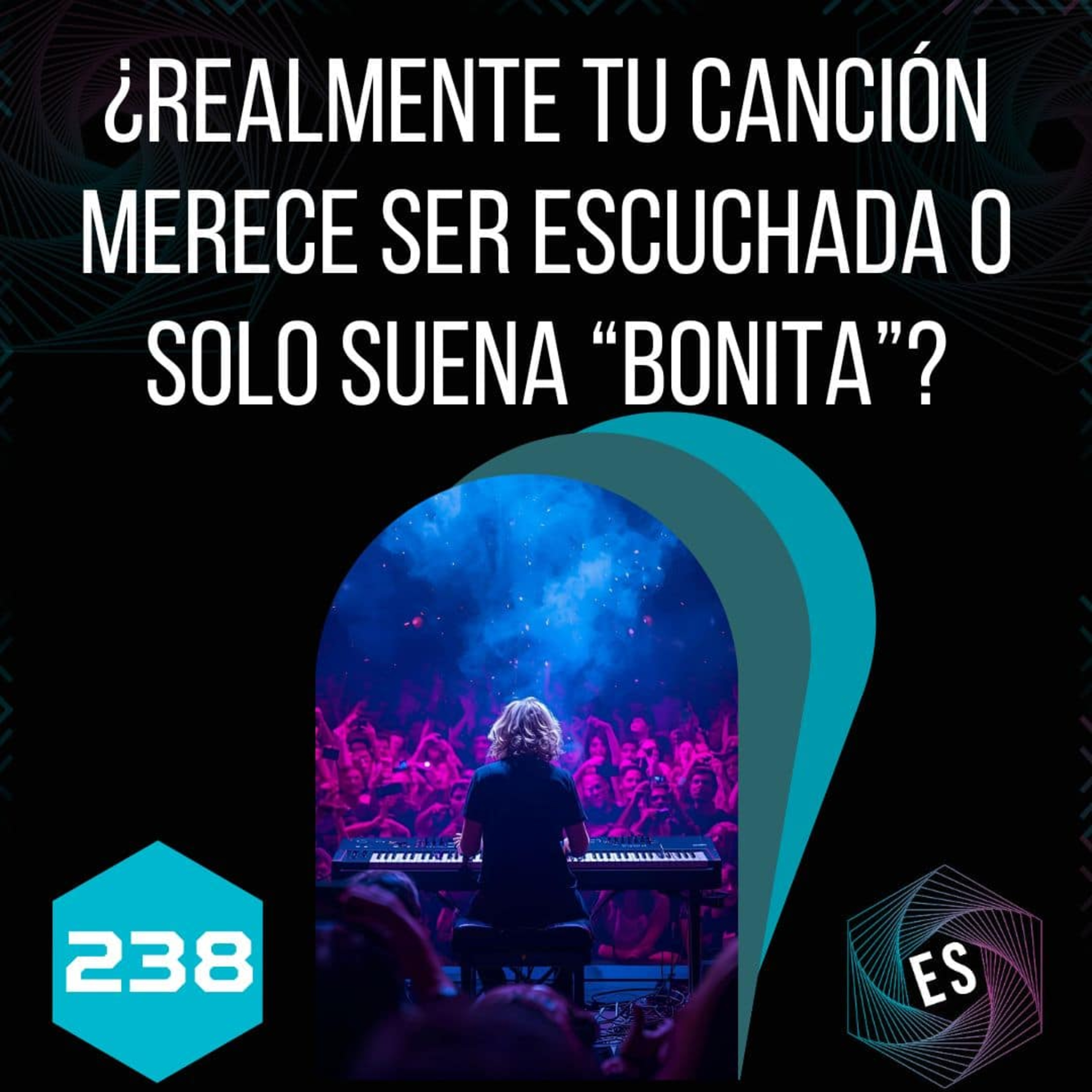 238 - ¿Realmente tu canción merece ser escuchada o solo suena “bonita”? episode artwork