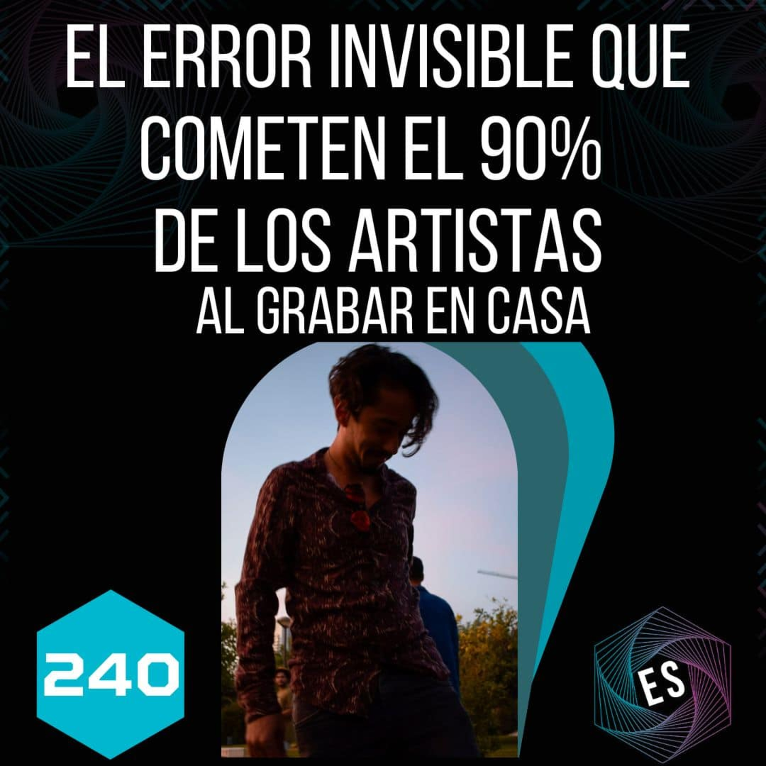 240 - El error invisible que cometen el 90% de los artistas al grabar en casa episode artwork