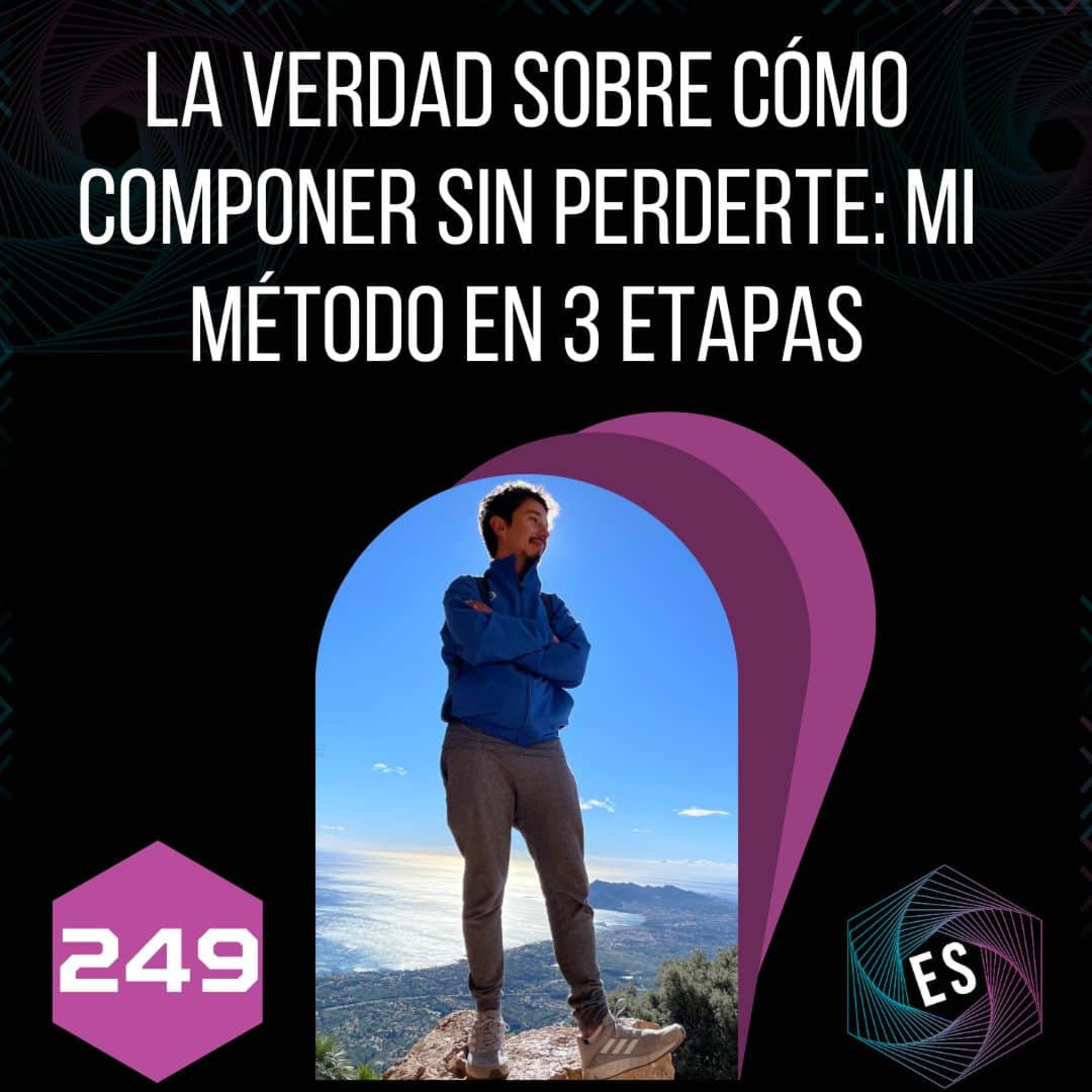 249 - La verdad sobre cómo componer sin perderte: mi método en 3 etapas episode artwork