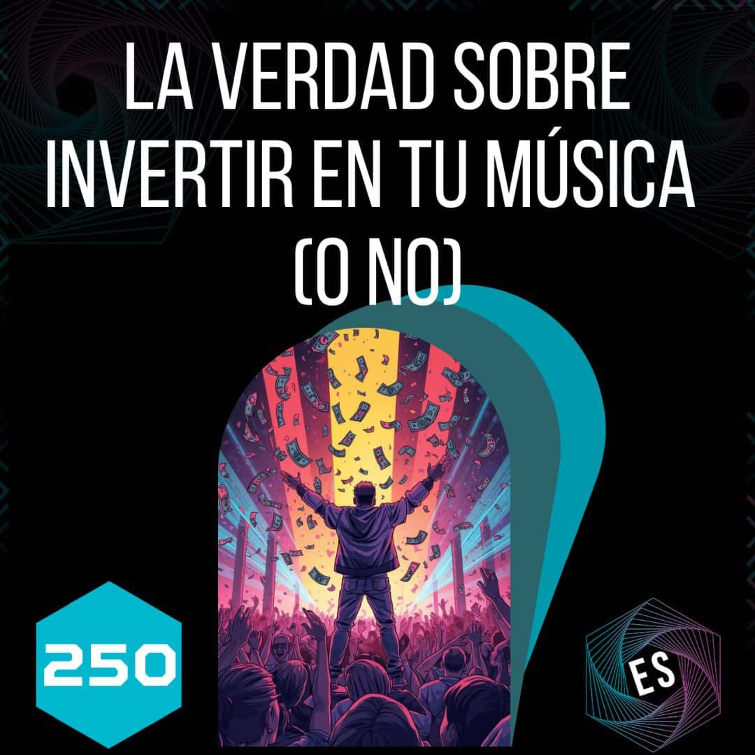 250 - La verdad sobre invertir en tu música o no episode artwork