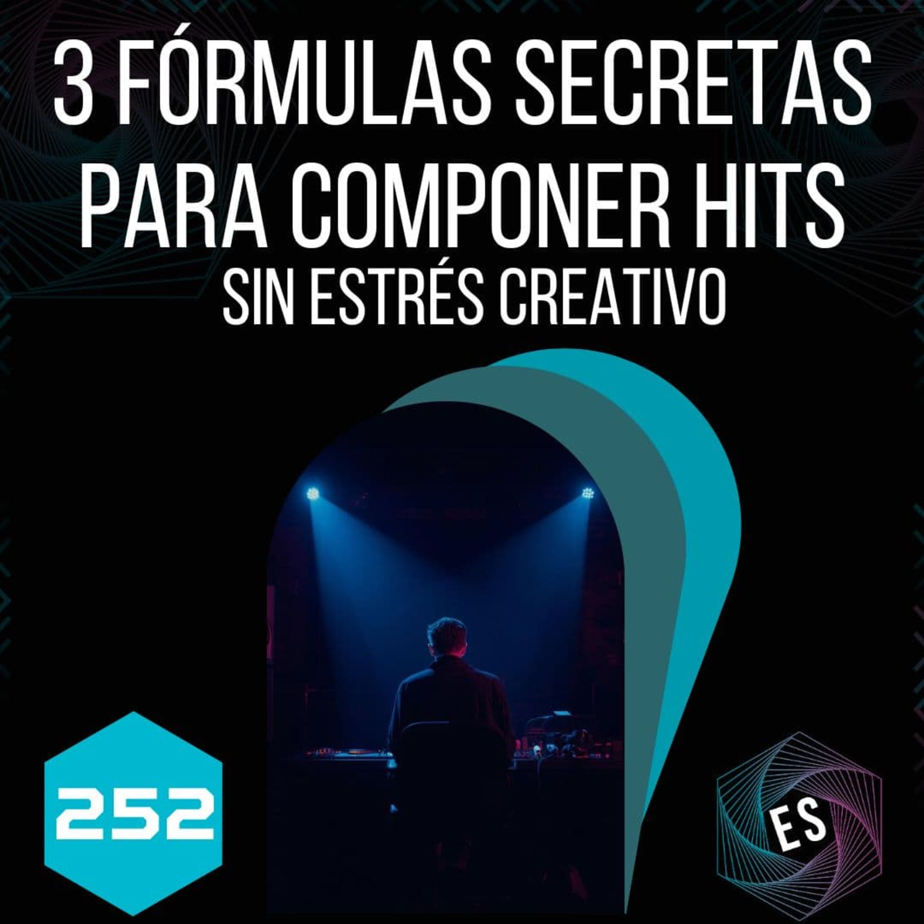 252 - 3 fórmulas secretas para componer hits sin estrés creativo 🎯 episode artwork