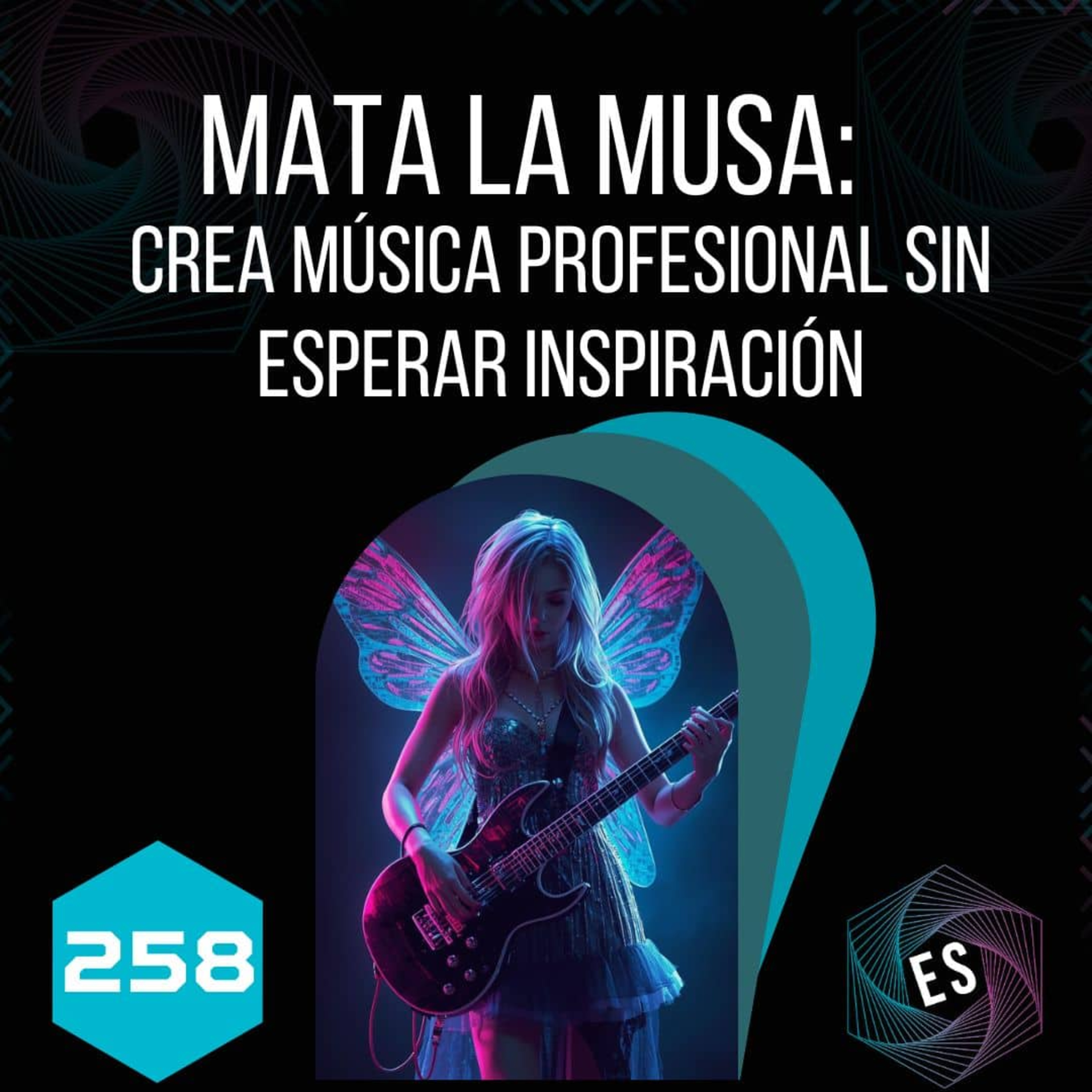 258 - Mata la musa: Crea música profesional sin esperar inspiración 🎤 episode artwork