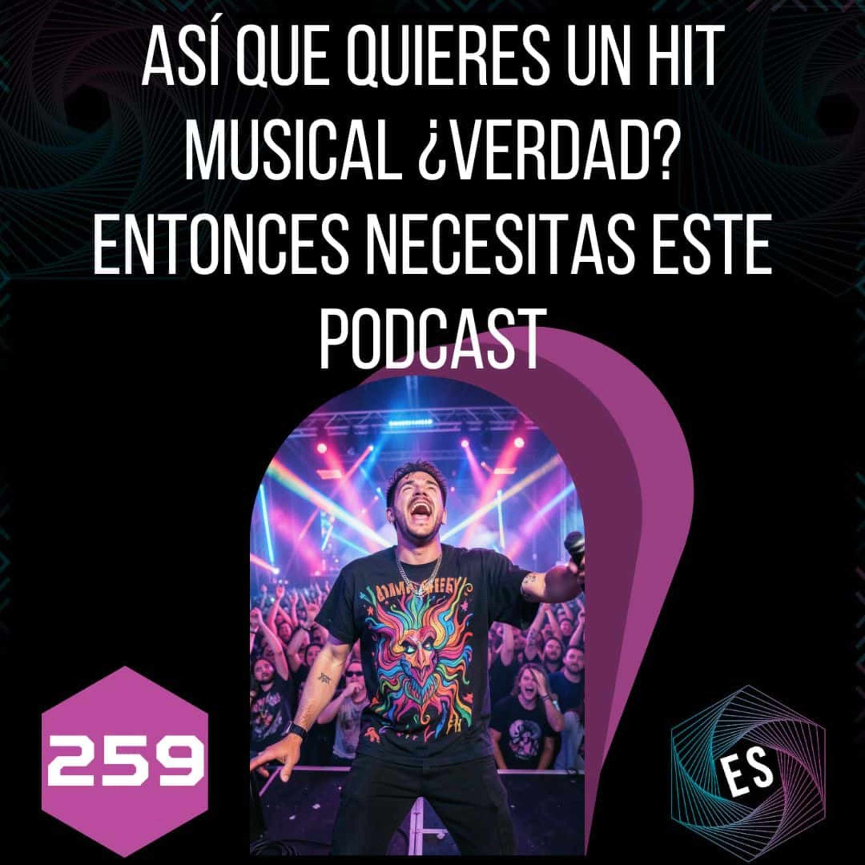 259 - Así que quieres un hit musical ¿verdad? entonces necesitas este podcast episode artwork
