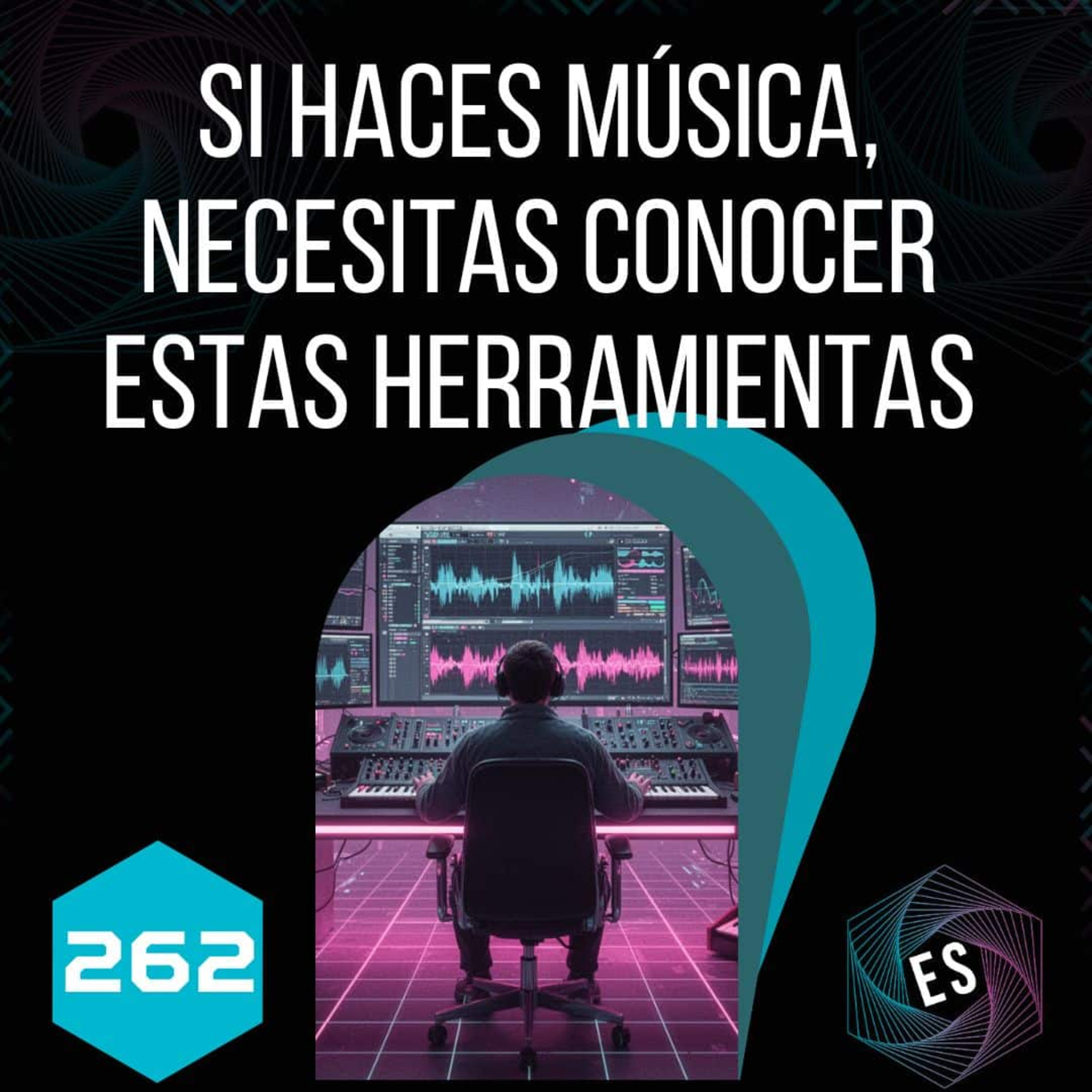 262 - Si haces música, necesitas conocer estas herramientas episode artwork