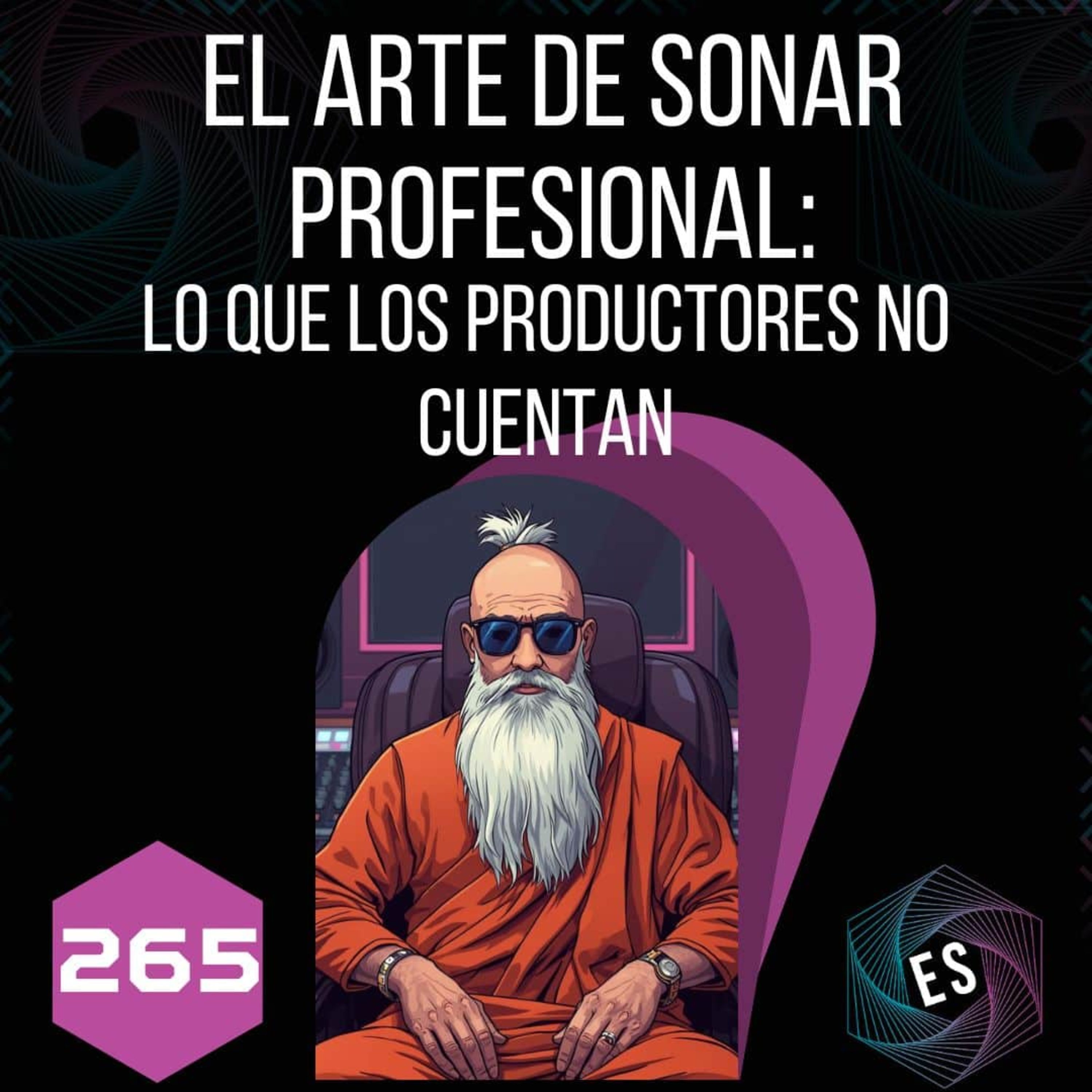 265 - El Arte de Sonar Profesional: Lo que los Productores No Cuentan episode artwork