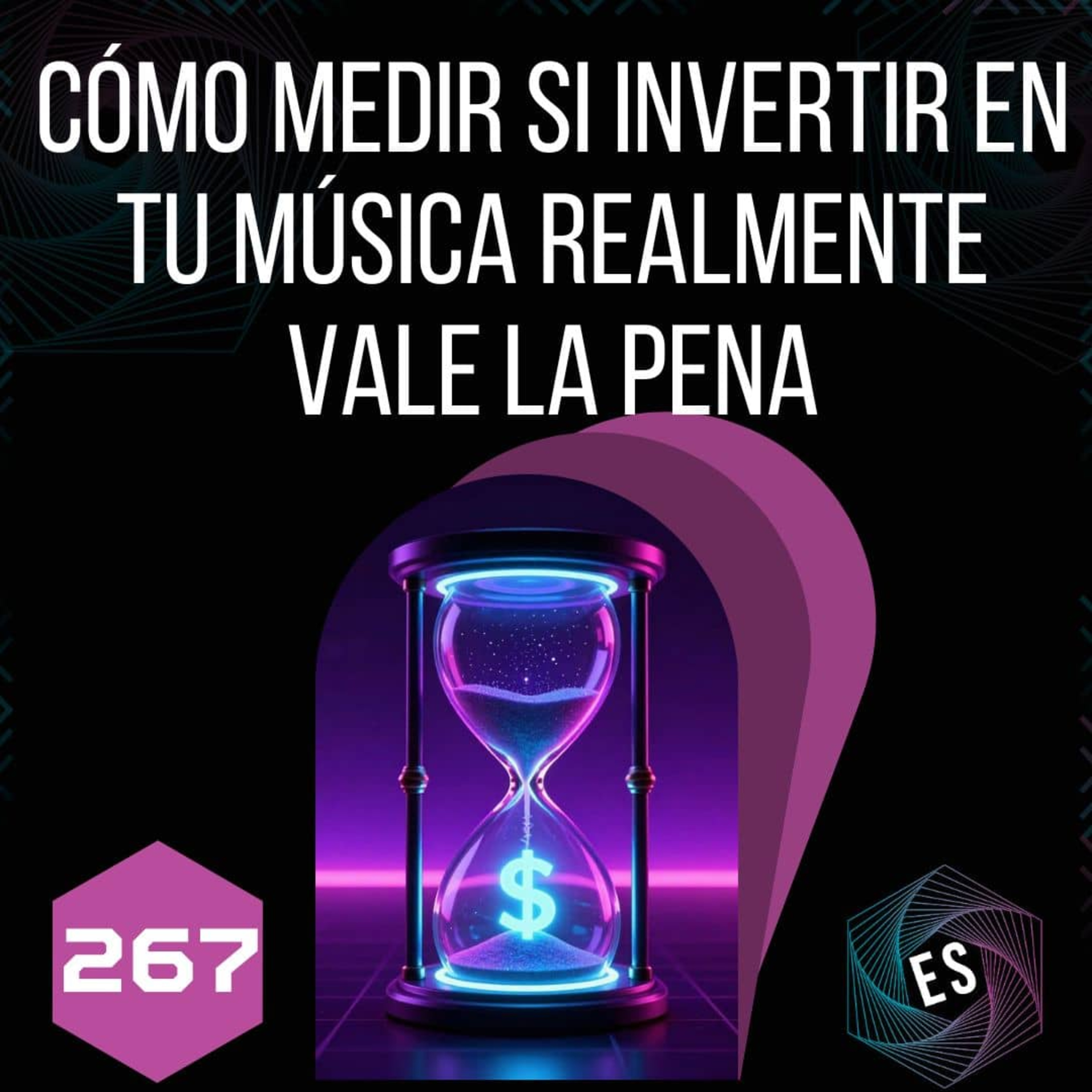267 - Cómo medir si invertir en tu música realmente vale la pena episode artwork