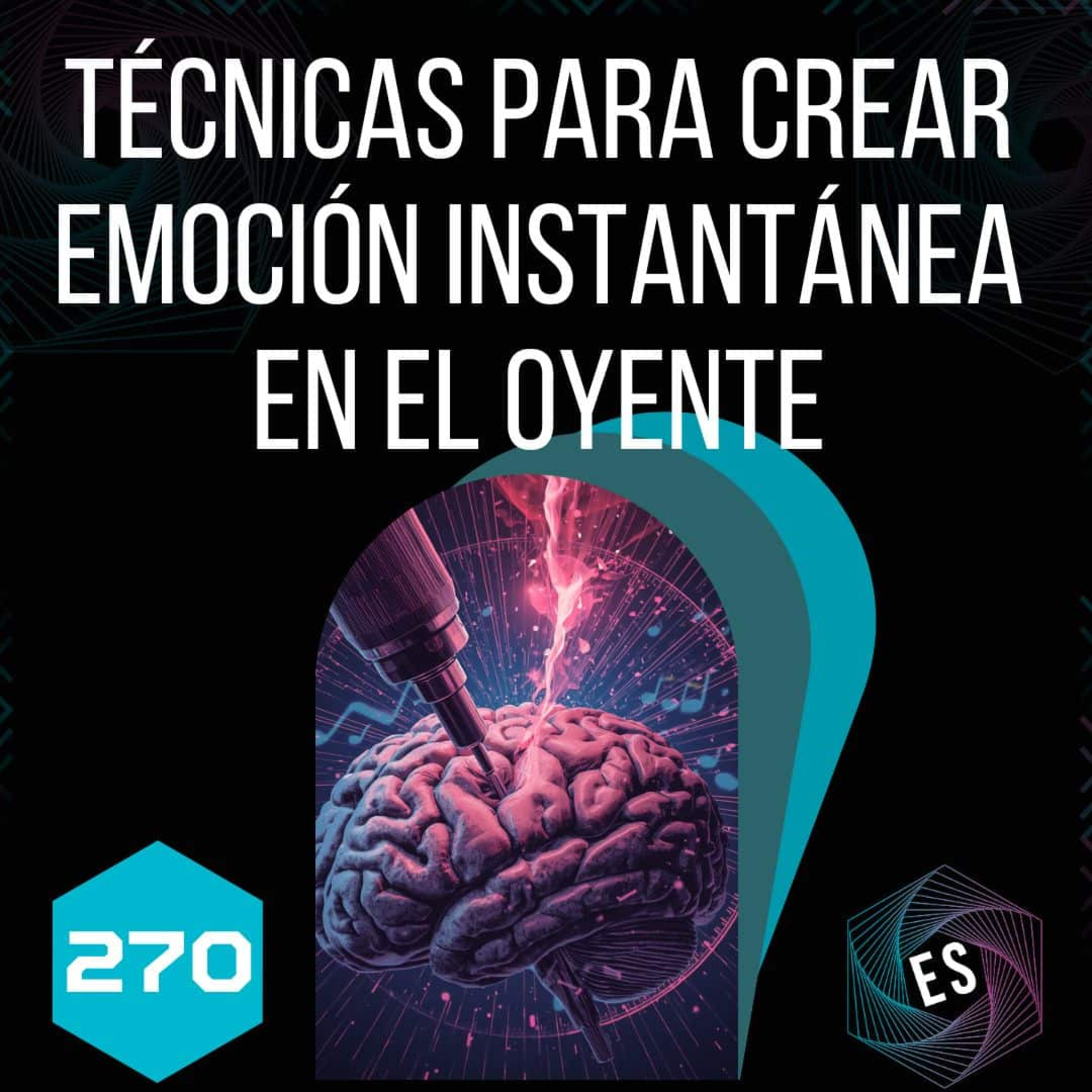 270 - Técnicas para Crear Emoción Instantánea en el Oyente episode artwork